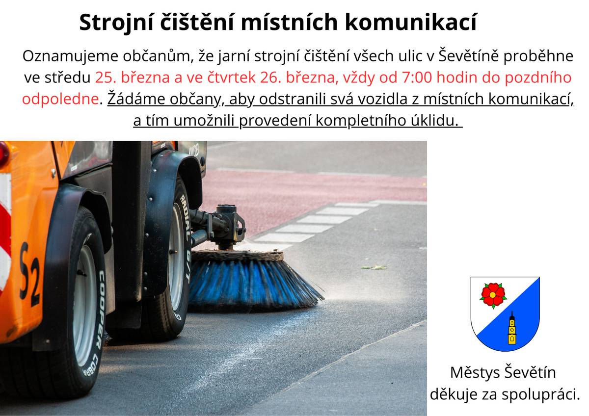 Ve středu 25. března a ve čtvrtek 26. března 2026 bude probíhat od 7:00 hodin do pozdního odpoledne strojní čištění všech místních komunikací, viz příloha. Žádáme občany, aby odstranili svá vozidla z místních komunikací, a tím umožnili provedení kompletního úklidu. Děkujeme za spolupráci.