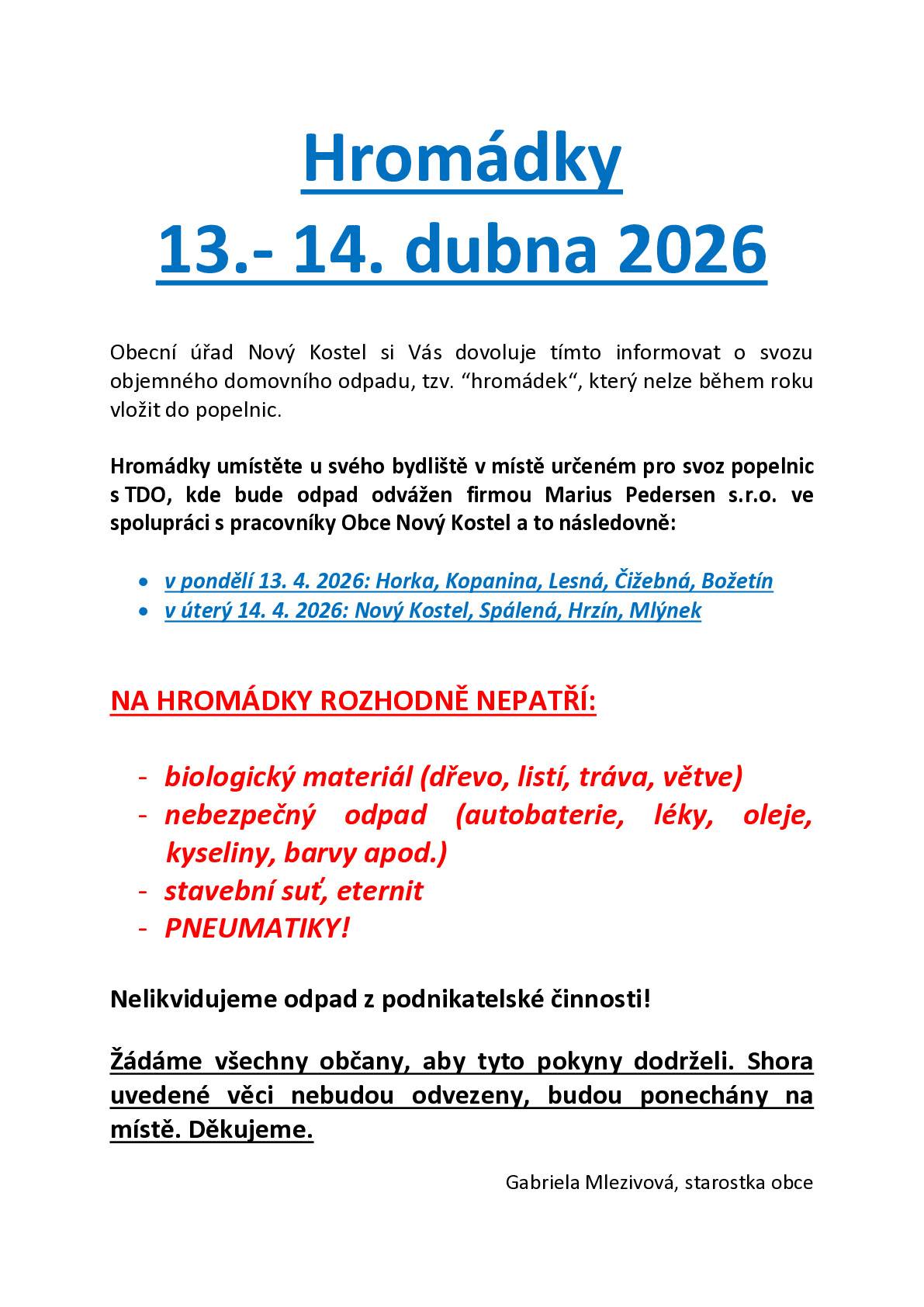 Kdy? V pondělí 13.4. a v úterý 14.4.2026 proběhne svoz objemného domovního odpadu. Více informací naleznete v přiloženém letáčku.