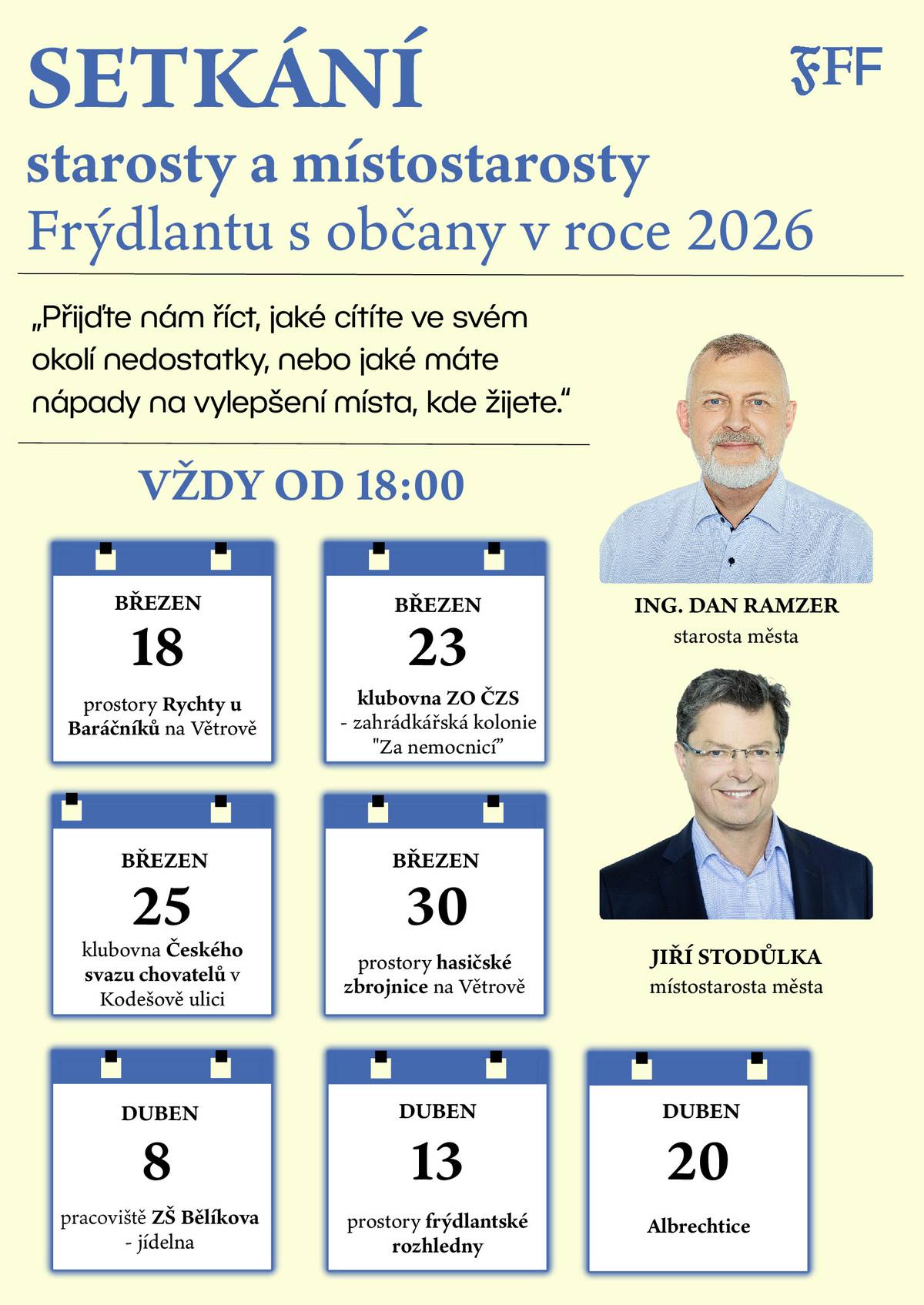 Starosta Dan Ramzer a místostarosta Jiří Stodůlka během března a dubna opět vyrazí mezi občany Frýdlantu. Po roce se uskuteční série setkání přímo v jednotlivých částech města. Cílem je osobně si poslechnout podněty, nápady i připomínky obyvatel. Často přitom nejde o velké investice, ale o každodenní věci – například chybějící lavičku, úpravu zeleně nebo stav komunikace. 🌳 Setkání proběhnou na sedmi různých místech ve městě. 📍 Přesné termíny a lokality najdete na přiloženém plakátu. 👉 Máte otázku, nápad nebo připomínku? Přijďte si popovídat. Těšíme se na setkání s Vámi.