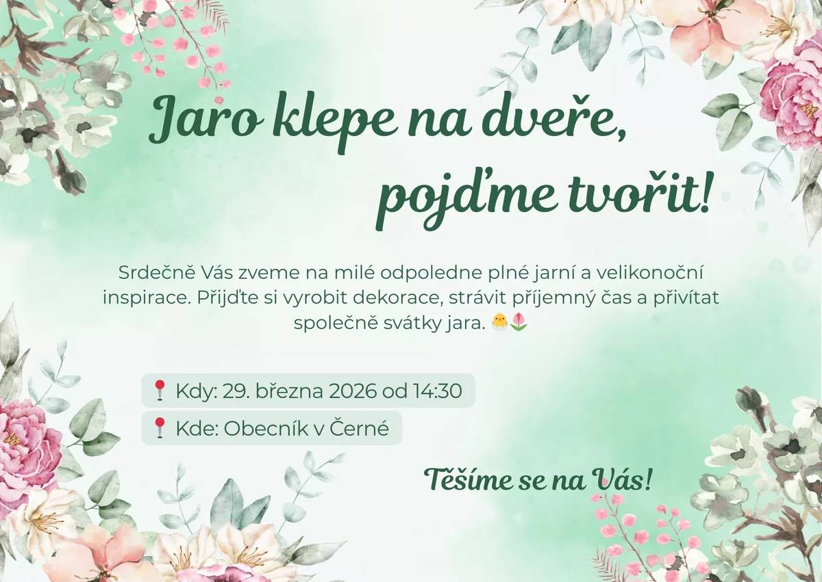 Obec Černá srdečně zve všechny děti, rodiče, prarodiče, občany na jarní v velikonoční tvoření, které se uskuteční v neděli 29. března od 14.30 hodin na Obecníku v Černé. Přijďte si vyrobit jarní dekorace, ať můžete doma stylově přivítat svátky jara! Pro děti bude kromě výroby dekorací připraveno i velmi oblíbené malování pískem. Za pořadatele se na Vás těší Lenka Svobodová.