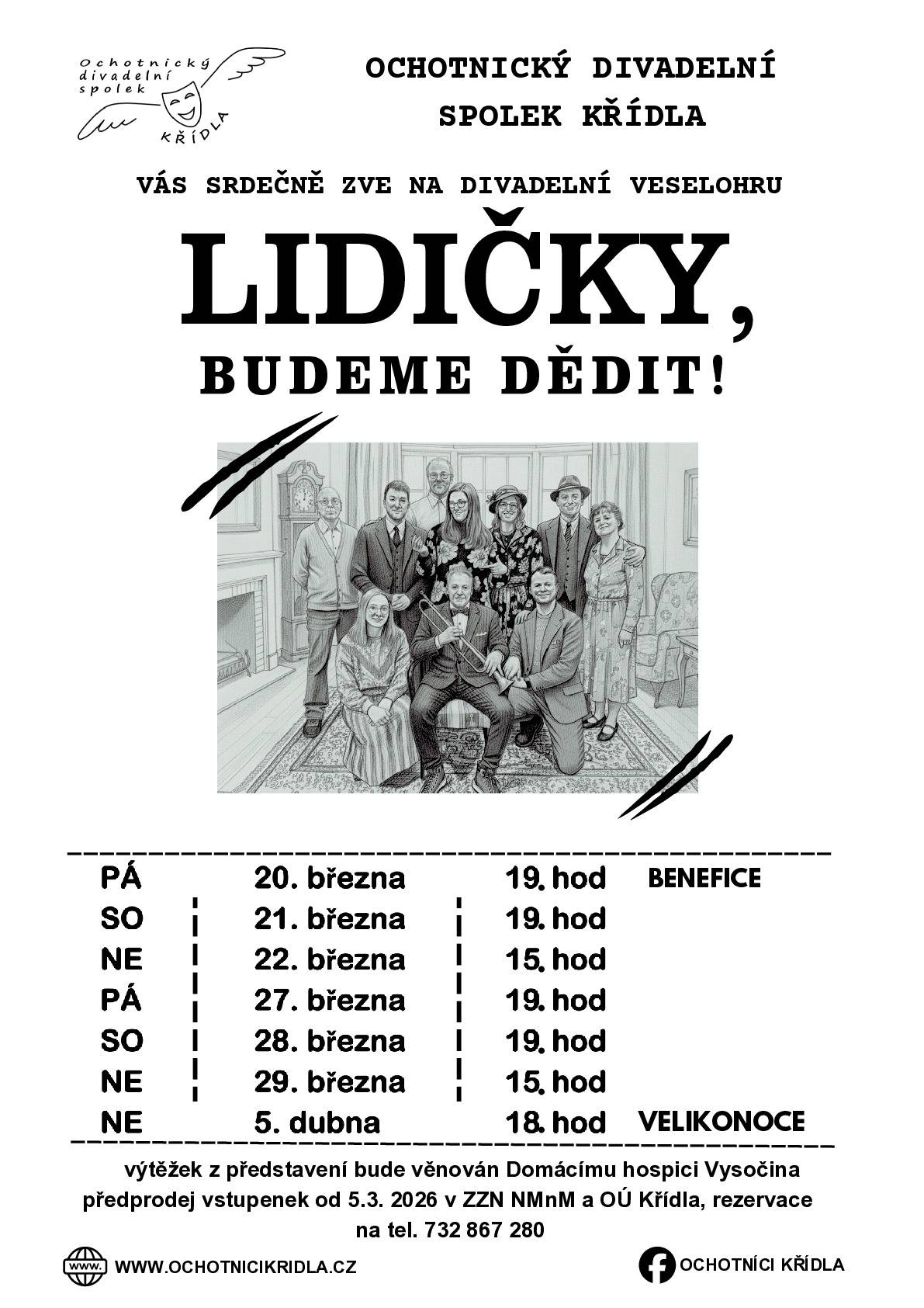 V příloze najdete pozvánku na divadelní představení LIDIČKY, BUDEME DĚDIT na který Vás zve Ochotnický divadelní spolek Křídla. Výtěžek ze vstupného bude věnovaný Domácímu hospicu Vysočina
