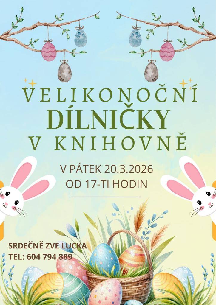 V pátek 20. 3. 2026 od 17 hodin se v knihovně uskuteční Velikonoční dílničky.  Srdečně zveme všechny malé i velké tvořivce. Těší se Lucka.