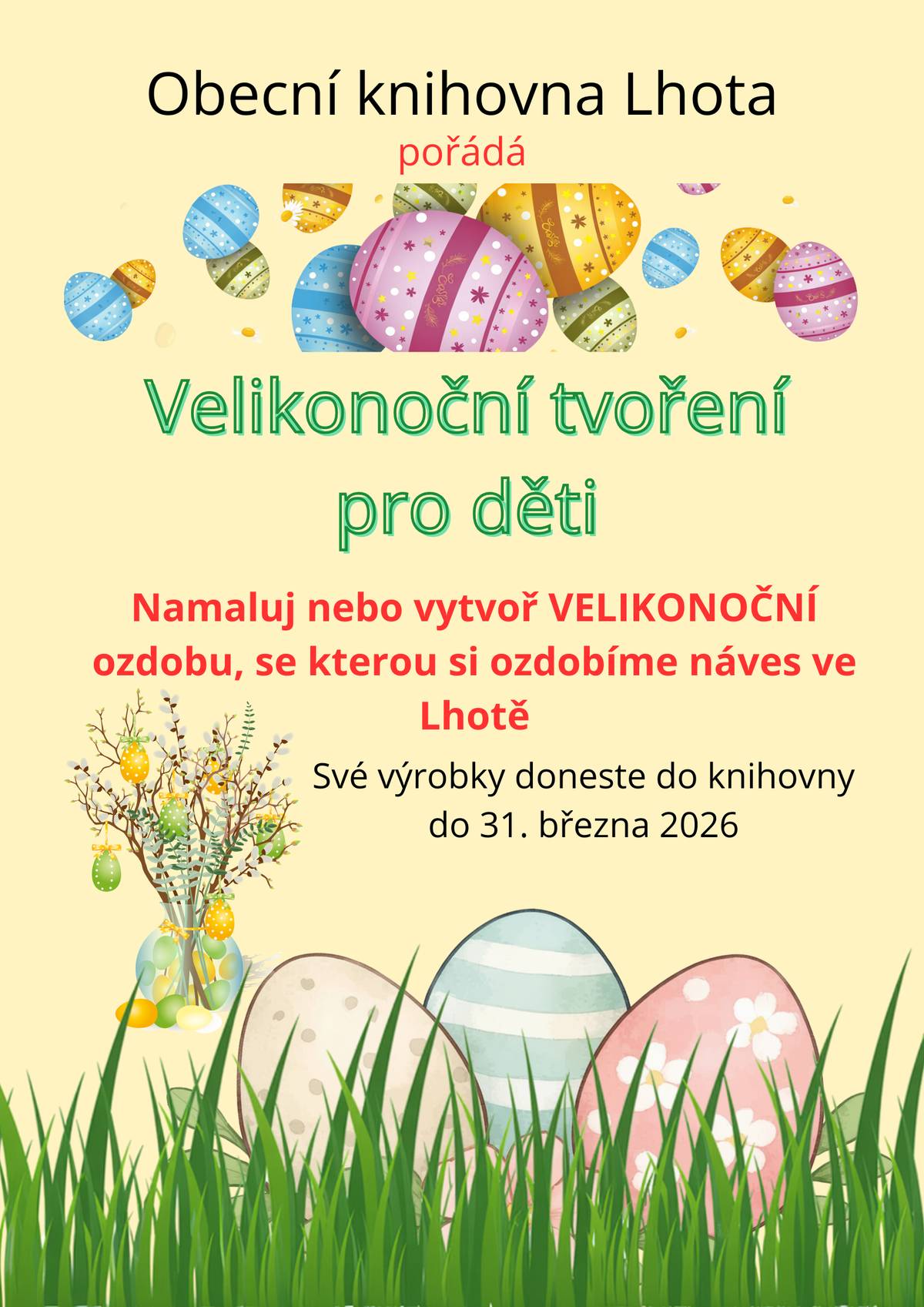 Obecní knihovna zve všechny malé šikovné tvůrce k velikonočnímu tvoření.  Děti mohou tvořit podle vlastní fantazie – malovat, lepit, stříhat, modelovat. Záleží jen na jejich chuti a nápadech. Výrobky následně ozdobí naši náves.  Hotové ozdoby prosíme donést do knihovny nejpozději do 31. března 2026. Děkujeme všem dětem i rodičům za zapojení.