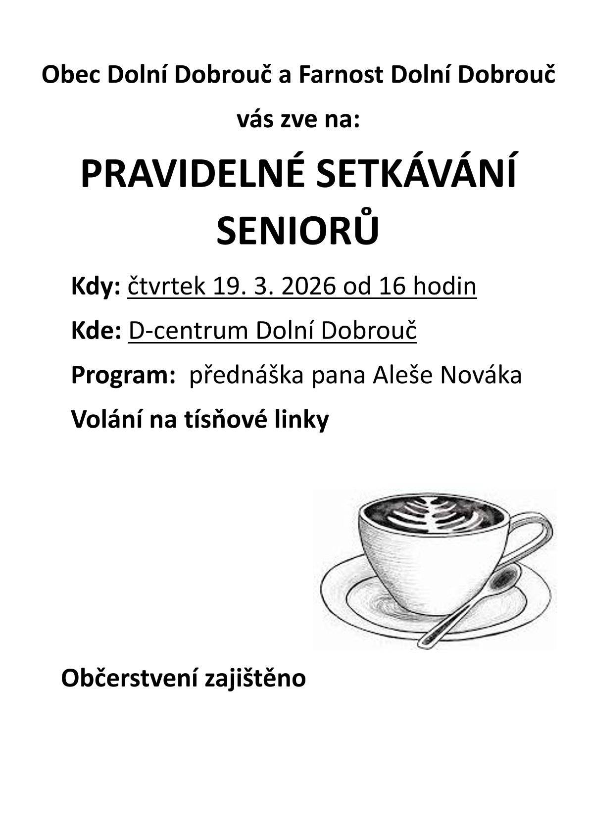 Obec Dolní Dobrouč a ŘKF vás zvou na pravidelné setkání seniorů. Ve čtvrtek 19.3.2026 od 16 hod v D-centru Dolní Dobrouč. Občerstvení zajištěno.