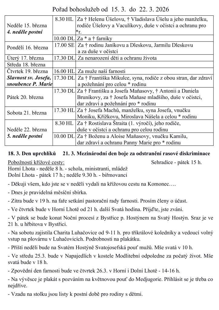 Pondělní bohoslužba je naplánována na 17.00. V pátek se můžete zúčastnit Nočního procesí z Bystřice p. Hostýnem na Svatý Hostýn, sraz je v 21.00 u hřbitova. V sobotu Charita Luhačovice zajistí volný vstup na plovárnu pro tříkrálové koledníky. V neděli 22. března se uskuteční Svatojosefská pouť mužů.