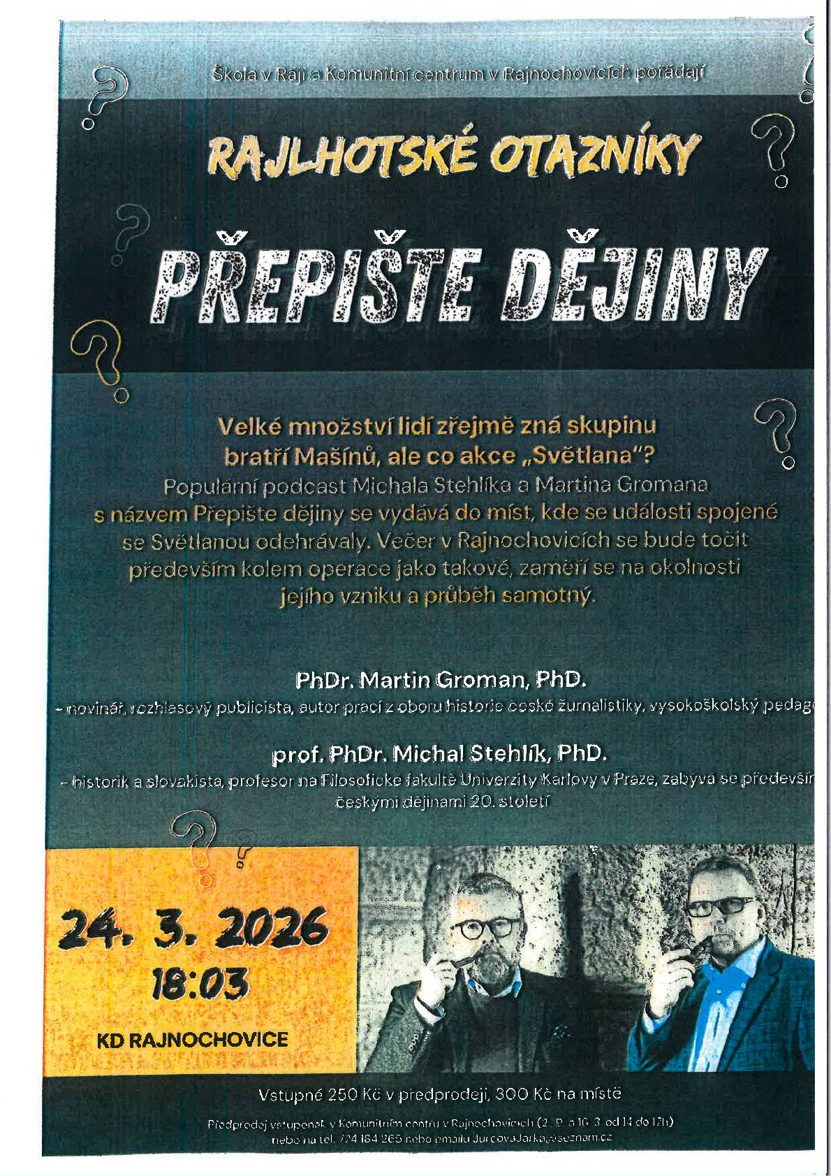 Škola v Ráji pořádá akci Rajlhotské otazníky - Přepiště dějiny. Hosté PhDr.Martin Groman, PhD. a prof.PhDr. Michal Steklík, PhD. 24.3.2026 od 18:30 hodin KD Rajnochovice.