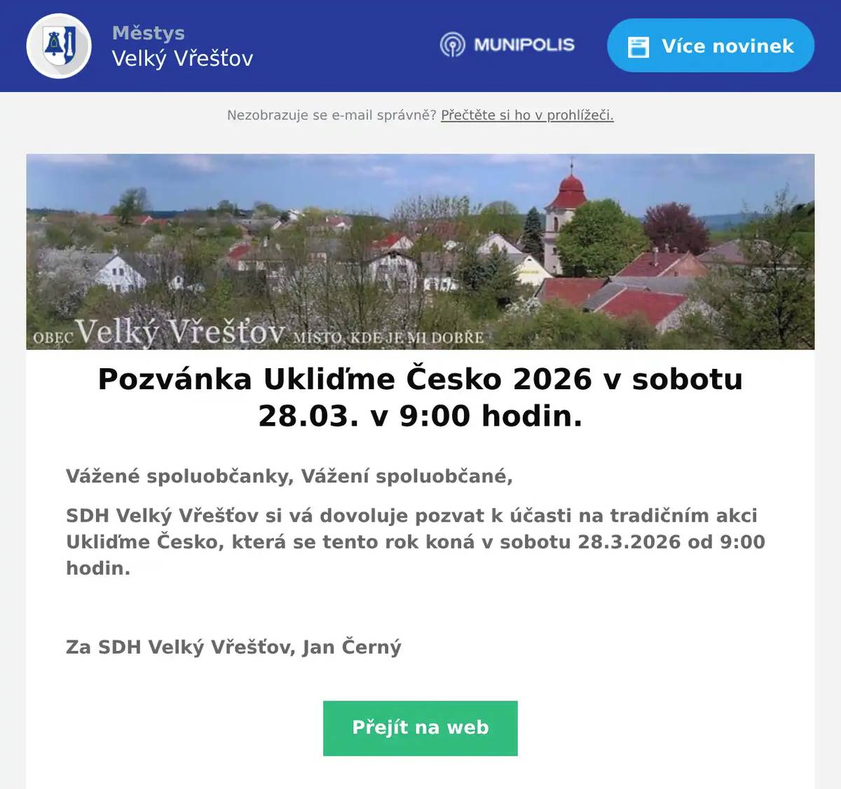 Vážené spoluobčanky, Vážení spoluobčané, SDH Velký Vřešťov si vá dovoluje pozvat k účasti na tradičním akci Ukliďme Česko, která se tento rok koná v sobotu 28.3.2026 od 9:00 hodin.  Za SDH Velký Vřešťov, Jan Černý