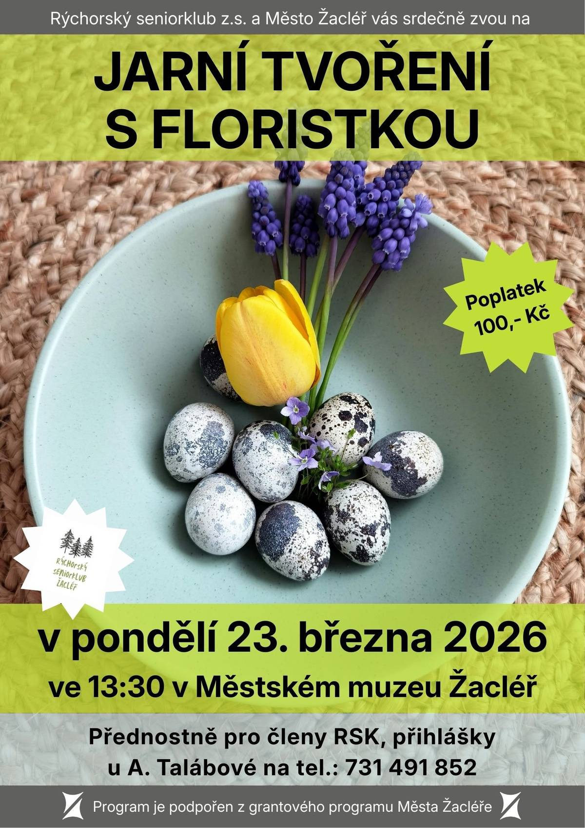 Rýchorský seniorklub z.s. a Město Žacléř vás srdečně zvou na workshop s tvořením jarních dekorací v pondělí 23. března 2026 ve 13,30 v Městském muzeu Žacléř, poplatek činí 100,- Kč. Zbývá ještě několik posledních míst, přihlášky u Anny Talábové na tel. 731 491 852.