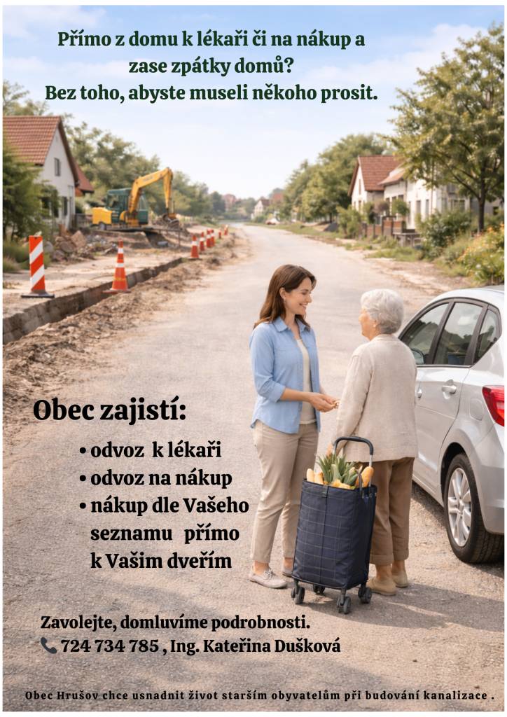 Obec nabízí pomoc starším obyvatelům při budování kanalizace s odvozem k lékaři, odvozem na nákup, nebo s nákupem dle Vašeho seznamu přímo k Vašim dveřím.
