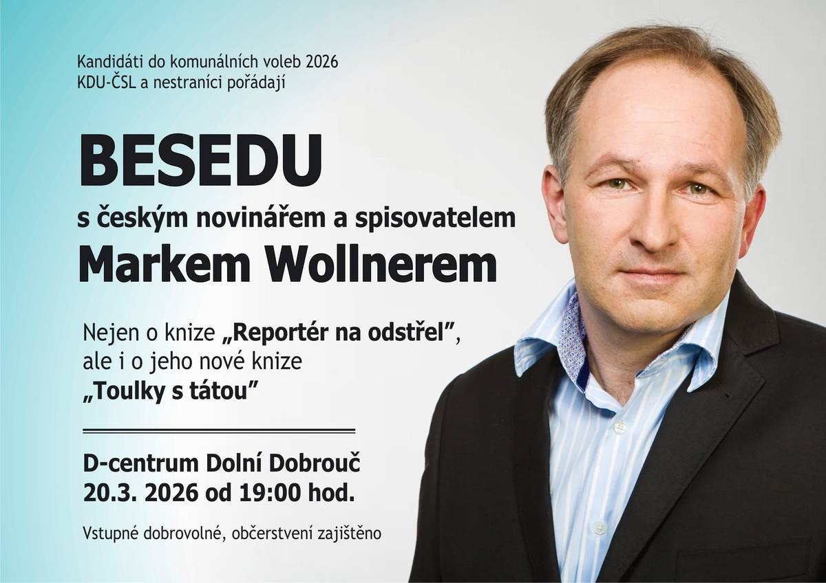 Beseda s českým novinářem a spisovatelem Markem Wollnerem se koná 20.3.2026 od 19 hodin v D-centru Dolní Dobrouč. Vstupné dobrovolné, občerstvení zajištěno.