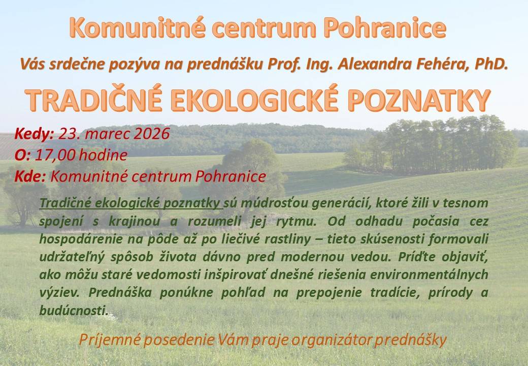 Pozývame vás na odbornú prednášku   s Prof. Ing. Alexandrom Fehérom, PhD.  Tradičné ekologické poznatky  Meghívjuk Önöket egy szakmai előadásra  Prof. Ing. Fehér Alexander, PhD. részvételével  Hagyományos ökológiai ismeretek.