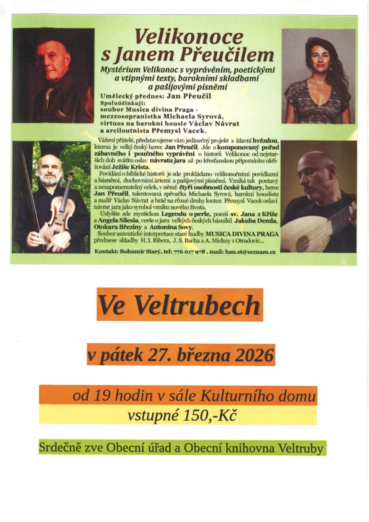 V pátek 27.března se koná Velikonoce s Janem Přeučilem v sále Kulturního domu ve Veltrubech od 19 hod. Vstupné 150,-Kč.