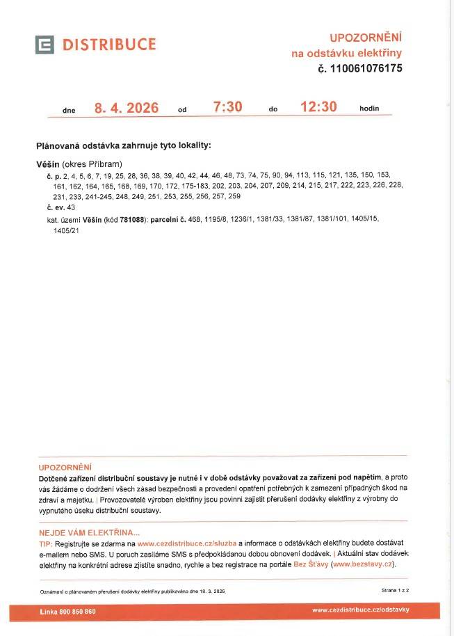 ČEZ Distribuce oznamuje přerušení dodávky elektrické energie  v obci Věšín v rozsahu uvedeném v příloze. Odstávka bude přerušena dne 8.4.2026 v době od 7.30 do 12.30 hod.