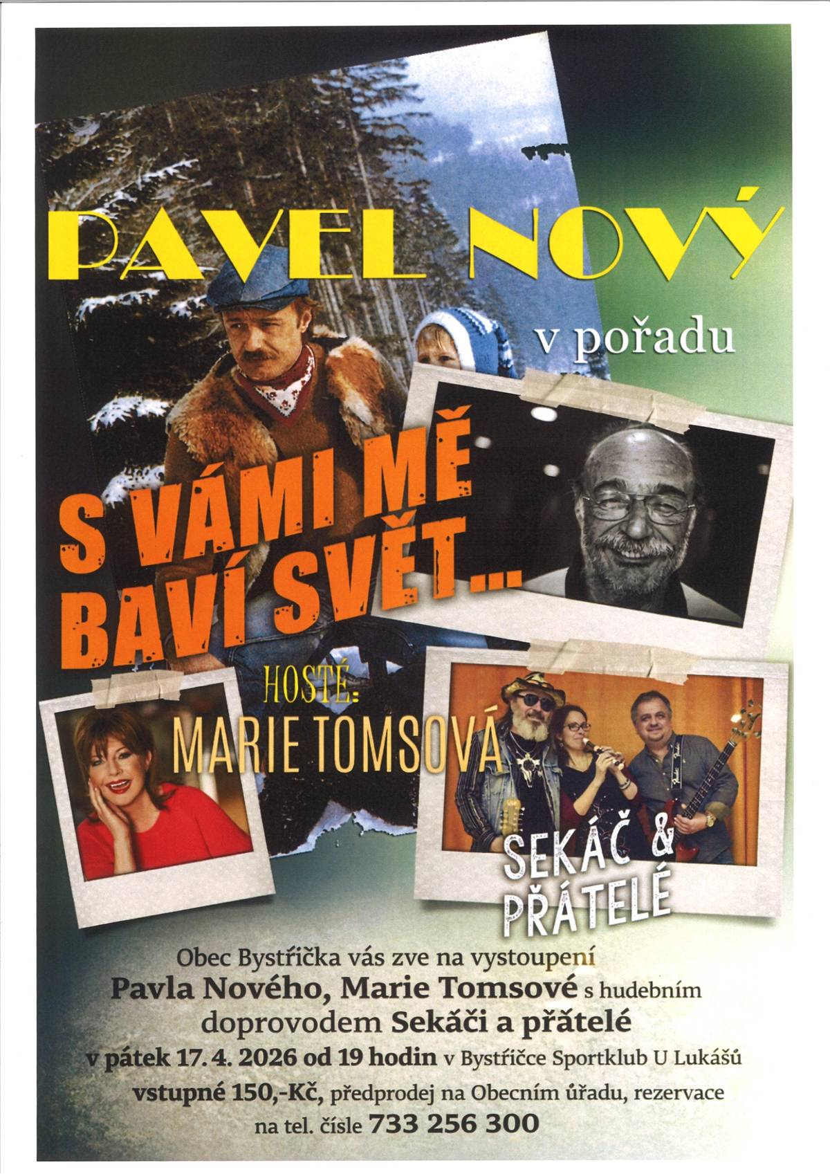 Obec Bystřička Vás zve na vystoupení Pavla Nového, Marie Tomsové s hudebním doprovodem v pátek 17.4.2026 od 19h, Sportklub U Lukášů, vstupné 150,-Kč, rezervace na tel 733 256 300