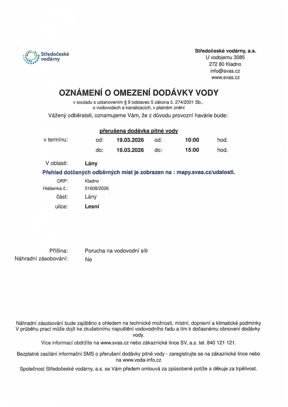 Středočeské vodárny, a.s. oznamují, že z důvodu provozní havárie na vododovodní síti bude dnes, 19.3.2026 v době od 10:00 do 15:00 hodin omezena dodávka pitné vody v ulici Lesní.