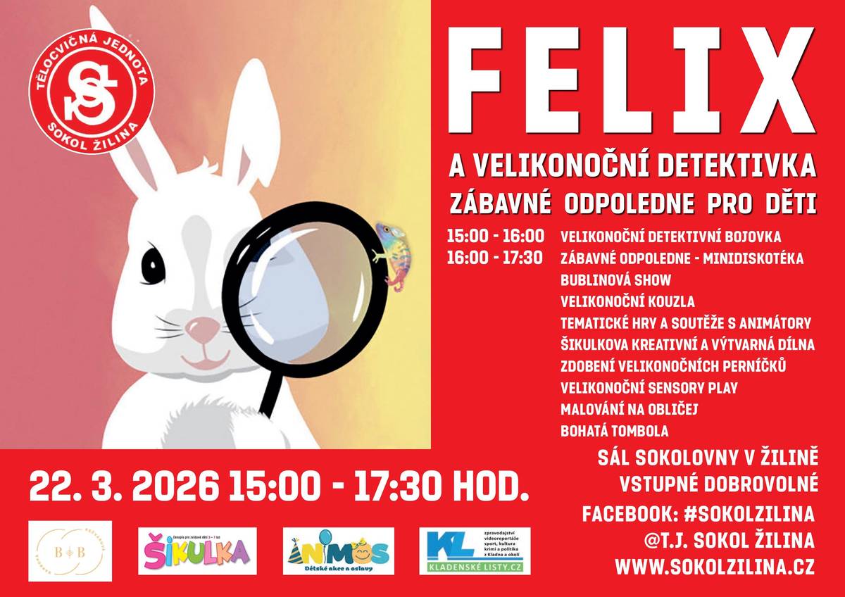 T.J. Sokol Žilina zve děti i rodiče na zábavné odpoledne „Felix a velikonoční detektivka“, které se uskuteční v neděli 22. 3. 2026 od 15:00 v žilinské sokolovně. Čeká vás velikonoční pátrání po ztracené barvě i Fialce, animační program s ANIMOS a spousta jarního dobrodružství. Program: 15:00–16:00 Velikonoční detektivka, 16:00–17:30 Velikonoční animační program s ANIMOS (tvoření, sensory play, zdobení perníčků a spousta dalších her). Přijďte pomoct Felixovi rozluštit záhadu a užít si veselou velikonoční atmosféru! Vstupné je dobrovolné.