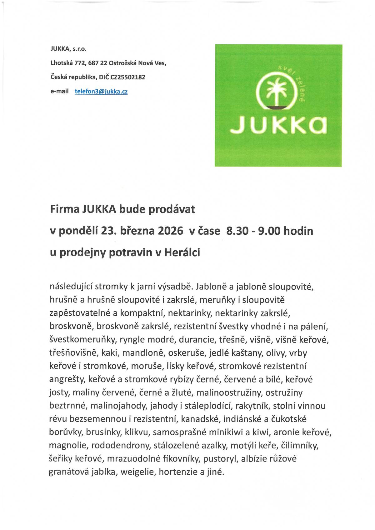 Firma JUKKA bude prodávat v pondělí 23. března 2026 od 8:30 – 9:00 hodin u prodejny potravin v Herálci – stromky k jarní výsadbě (viz. nabídka v příloze)