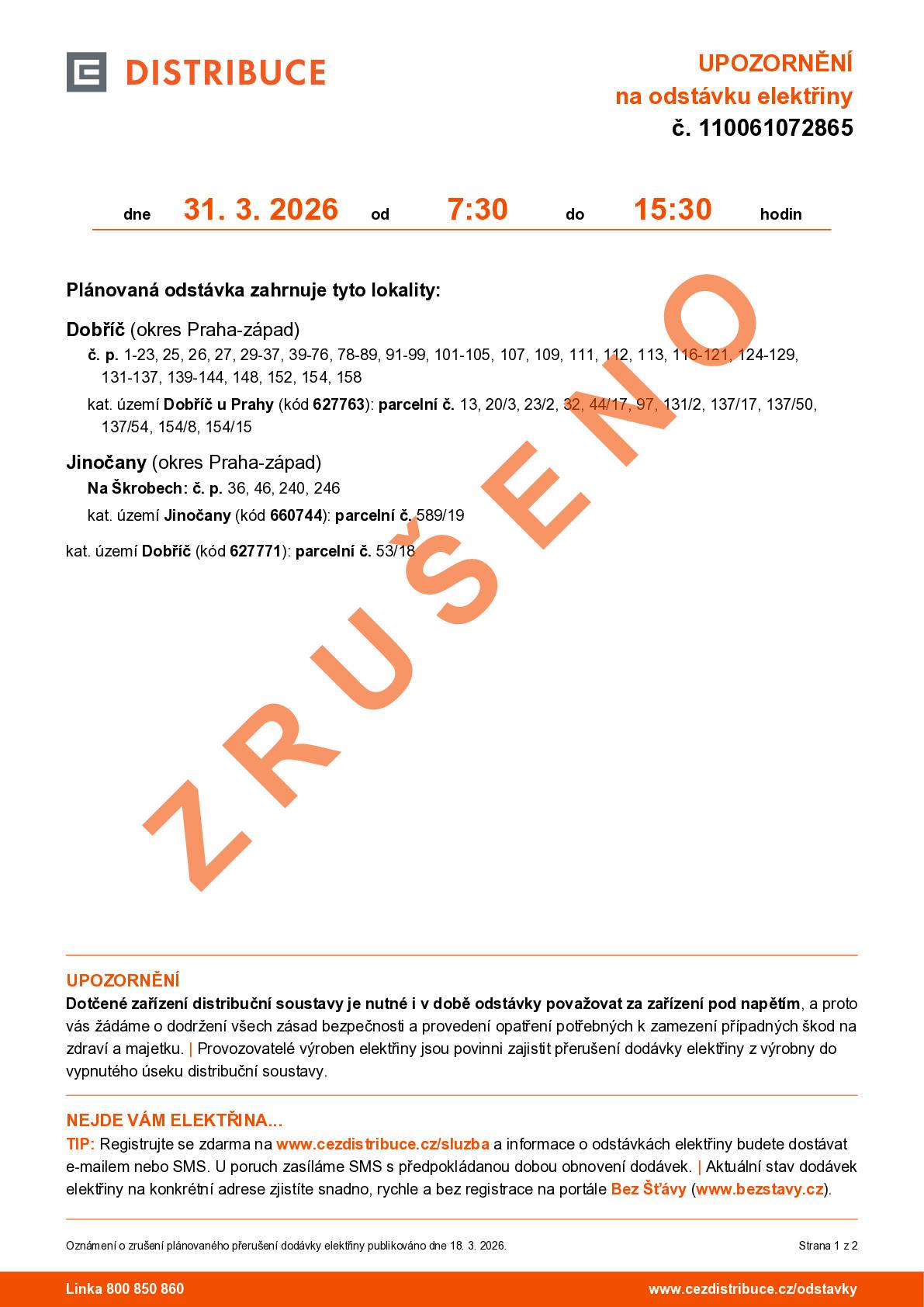 ČEZ DISTRIBUCE oznamuje zrušení plánované odstávky elektrické energie č. 110061072865. Odstávka se měla uskutečnit dne 31.3.2026 od 7:30 do 15:30 hod v lokalitě Na Škrobech č.p. 36, 46, 240 a 246.