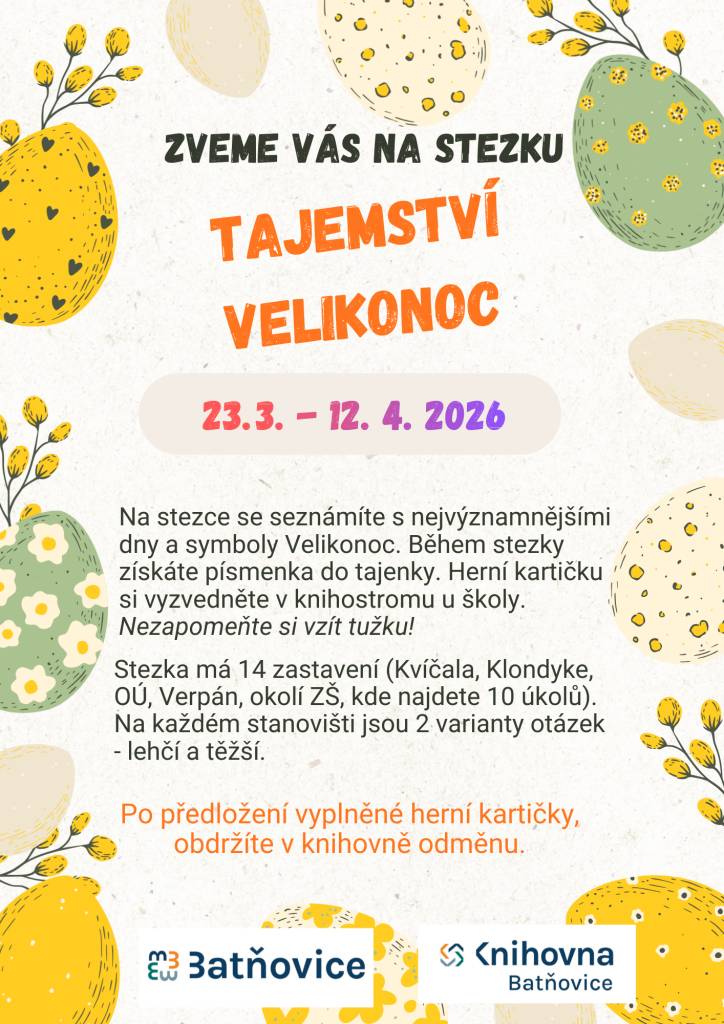 Velikonoce, co jsou a co znamenají? To se dozvíte na velikonoční stezce Batňovicemi o čtrnácti zastaveních u školy (10 zastavení)  dále po jednom na Kvíčale u Úsvitu, parkoviště u KD, obecní úřad a Klondyke. Vezměte si propisku.