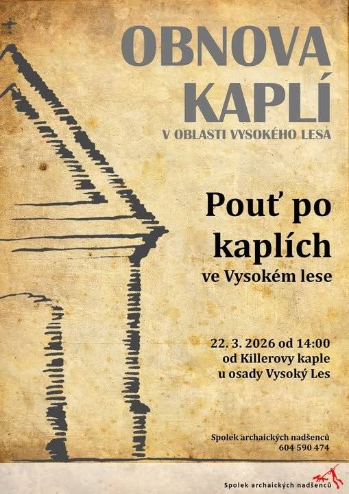 Spolek archaických nadšenců vás zve na Pouť po kaplích. Vycházíme ve 14:00 od Killerovy kaple u osady Vysoký les. Pouť prochází kolem tří obnových kaplí v lese, křížovou cestou a sněženkovým údolím.