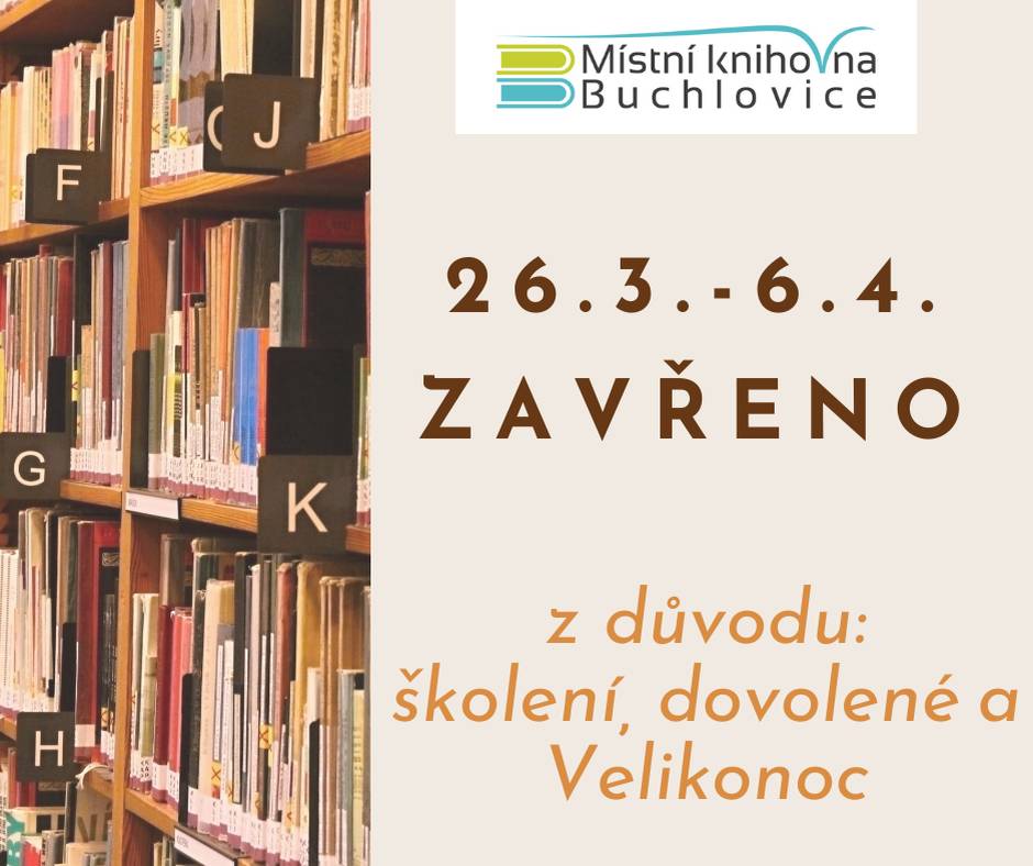 Místní knihovna v Buchlovicích oznamuje, že bude mít od 26. března do 2. dubna a Velikonoční pondělí zavřeno. Využijte tedy pondělí 23. a středu 25. března a přijďte si udělat zásobu knih a časopisů.