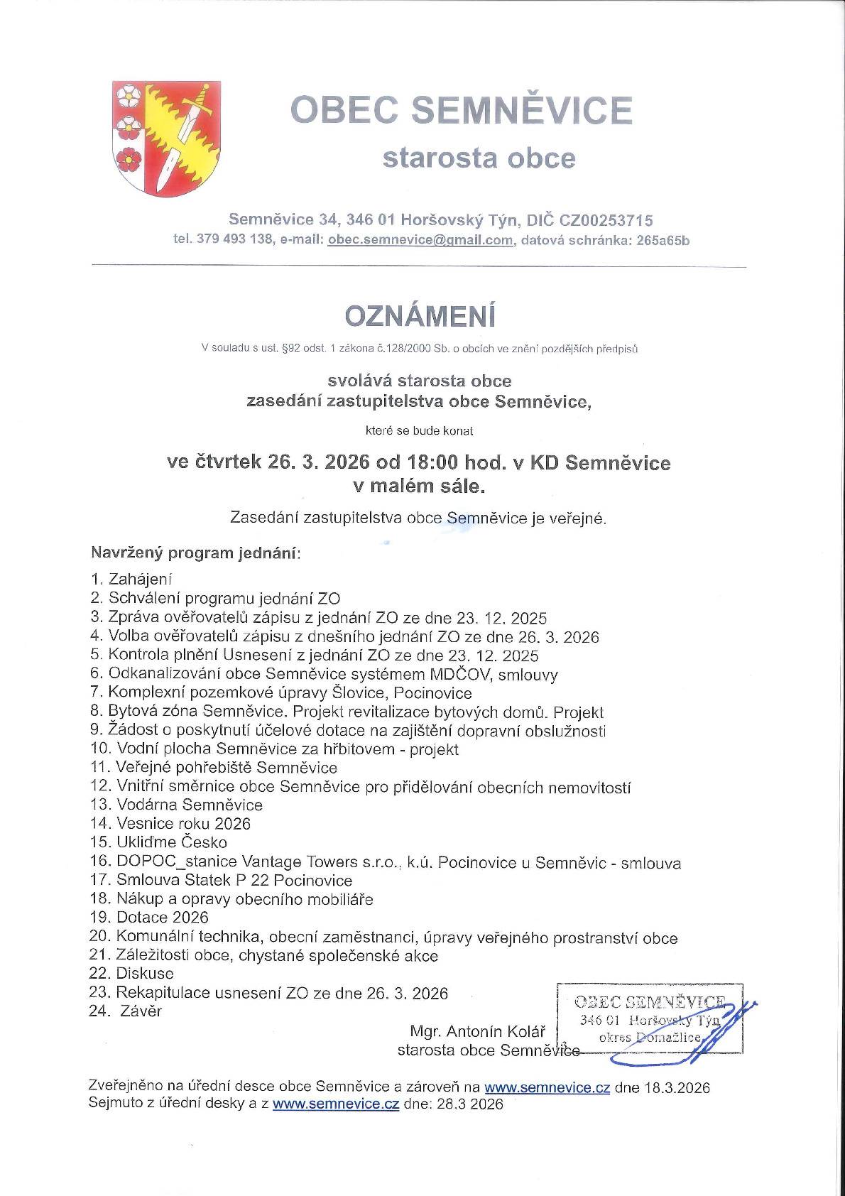 Vážení spoluobčané, V souladu s ust. §92 odst. 1 zákona č.128/2000 Sb. o obcích ve znění pozdějších předpisů svolává starosta obce zasedání zastupitelstva obce Semněvice, které se bude konat ve čtvrtek 26. 3. 2026 od 18:00 hod. v KD Semněvice v malém sále. Zasedání zastupitelstva obce Semněvice je veřejné.