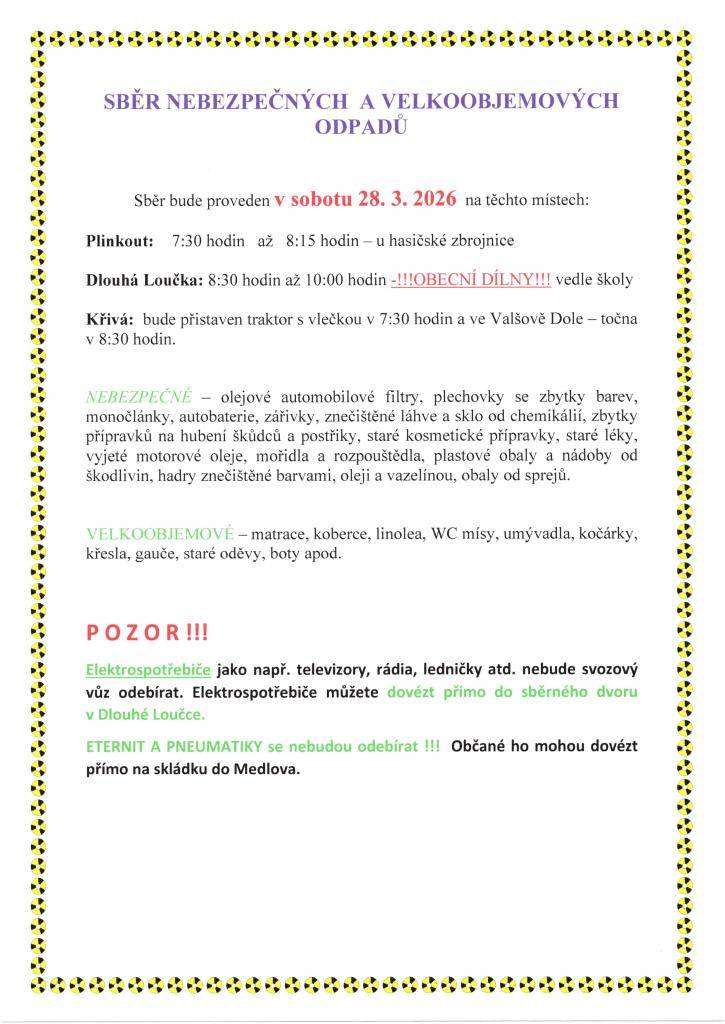 Plinkout 7:30 - 8:15 u hasičské zbrojnice  Dlouhá Loučka 8:30 - 10:00 u OBECNÍCH DÍLEN vedle ZŠ  Křivá 7:30 - bude přistaven traktor s vlečkou   Valšův Důl 8:30 - bude přistaven traktor s vlečkou.