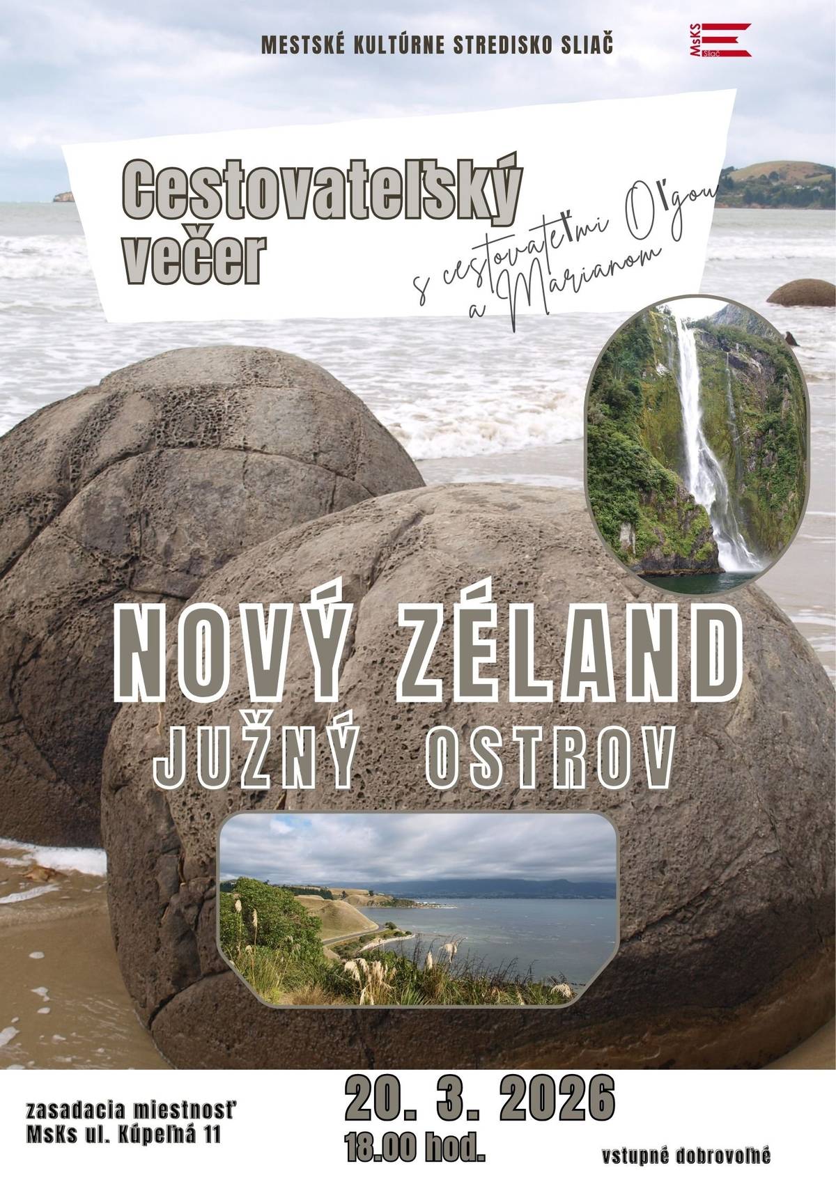 Mestské kultúrne stredisko Sliač Vás pozýva na Cestovateľský večer s cestovateľmi Mariánom a Oľgou NOVÝ ZÉLAND – JUŽNÝ OSTROV 20. marca  2026 18.00 h Zasadacia miestnosť Mestského kultúrneho strediska Sliač Kúpeľná ul. č. 11 Vstupné: dobrovoľné