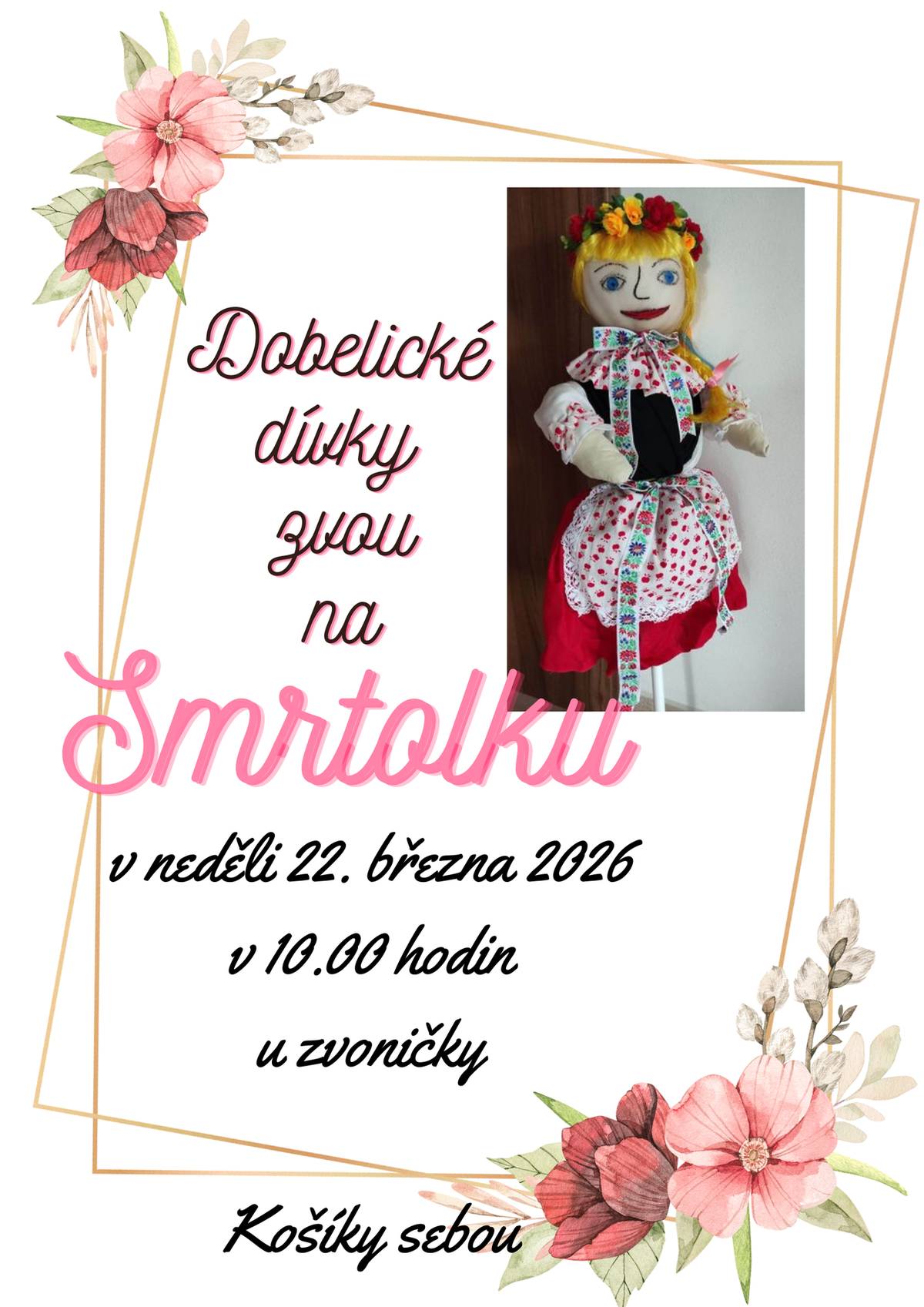 Oznamujeme občanům, že tuto neděli 22.3.2026 budou od 10h procházet po naší obci dívky se smrtolkou. Prosíme občany o vlídné přijetí této tradiční obchůzky. Děkujeme