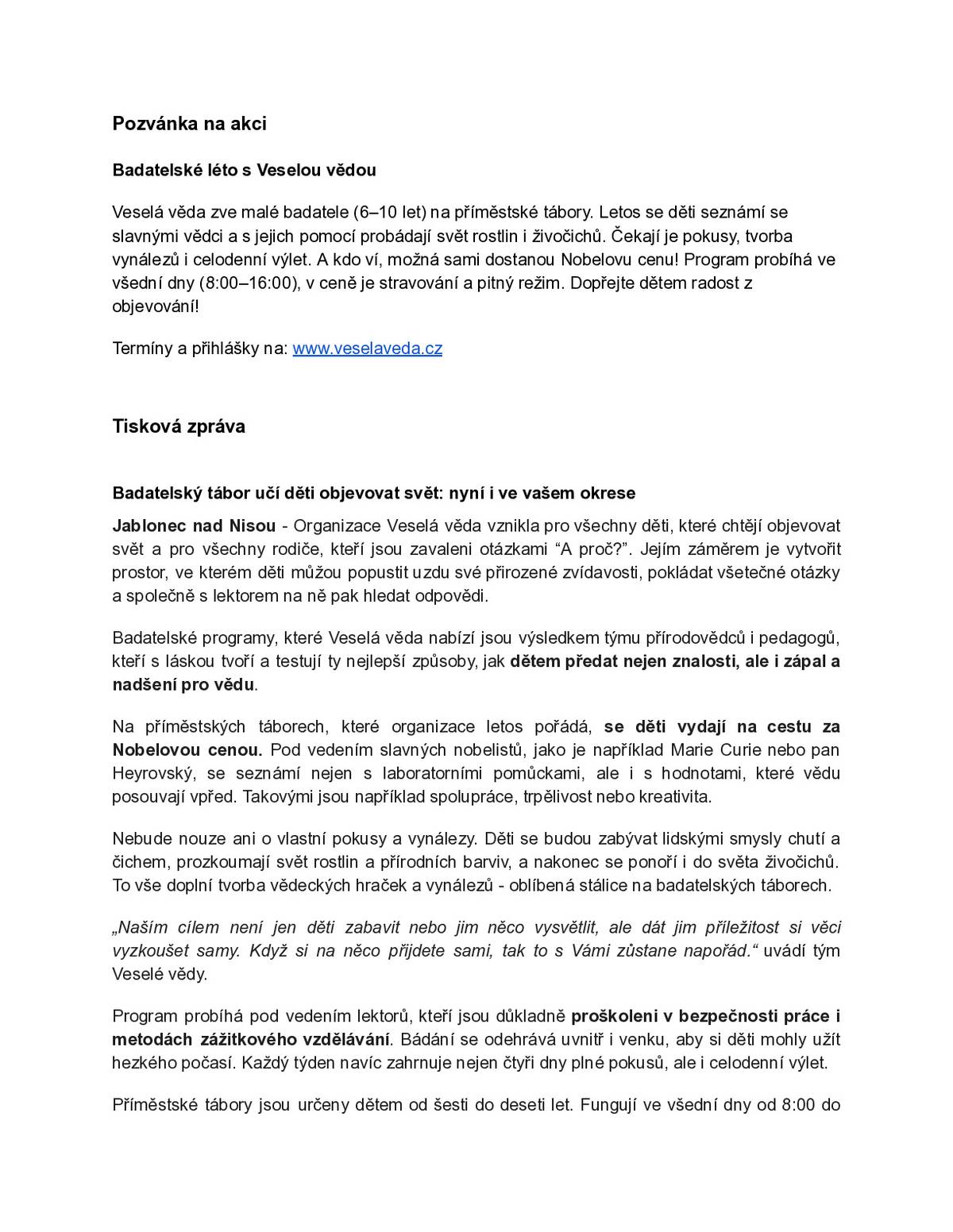 Tábory v okrese Bruntál pro letošní rok: Lomnice - Bruntál - ZŠ Lomnice (29.6.2026 - 3.7.2026), Krnov - ZŠ Janáčkovo nám. (10.8.2026 - 14.8.2026), Kočov - Moravskoslezský Kočov (17.8.2026 - 21.8.2026), Bruntál - ZŠ Okružní (20.7.2026 - 24.7.2026)  Tým Veselé vědy