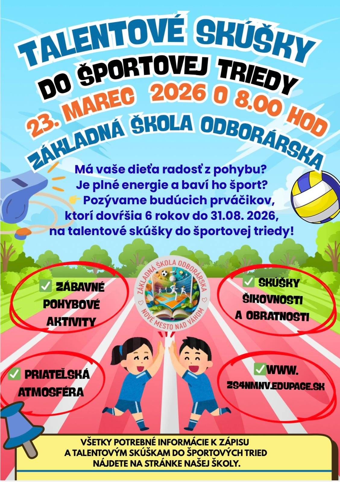Základná škola na Odborárskej ulici srdečne pozýva všetkých budúcich prváčikov a ich rodičov na talentové skúšky športovej zdatnosti, ktoré sa uskutočnia už v pondelok 23. marca 2026 od 8.00 hod. v priestoroch školy. Talentové skúšky sú určené pre deti so záujmom o štúdium v 1. ročníku triedy s rozšíreným vyučovaním športovej prípravy a telesnej výchovy. Zúčastniť sa ich môžu všetky deti, ktoré dovŕšia do 31. augusta 2026 vek 6 rokov. Počas dopoludnia čaká na deti príjemné a podnetné prostredie plné pohybu a zábavy. Skúšky budú zamerané na zistenie športovej zdatnosti a všestranných pohybových schopností, pričom deti si vyskúšajú rôzne zábavné pohybové aktivity, skúšky šikovnosti a jednoduché športové úlohy. Všetko prebieha hravou formou v priateľskej a povzbudzujúcej atmosfére, aby sa deti cítili prirodzene a uvoľnene. Pohyb je pre deti mimoriadne dôležitý – podporuje ich zdravý fyzický vývin, správne držanie tela, koordináciu aj imunitu. Zároveň pomáha rozvíjať disciplínu, vytrvalosť, tímového ducha a sebavedomie, ktoré sú dôležité nielen v športe, ale aj v každodennom živote. Táto športová trieda ponúka ideálnu príležitosť pre deti, ktoré majú radi pohyb a chcú rozvíjať svoj talent pod odborným vedením už od prvého ročníka. Všetci záujemcovia sú srdečne vítaní!