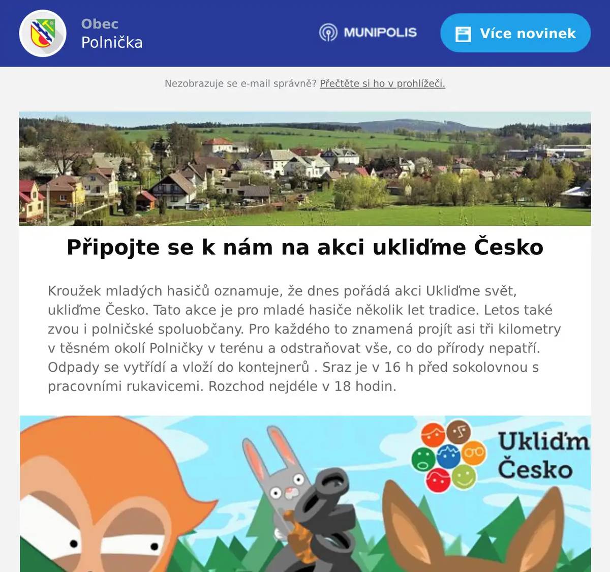 Kroužek mladých hasičů oznamuje, že dnes pořádá akci Ukliďme svět, ukliďme Česko. Tato akce je pro mladé hasiče několik let tradice. Letos také zvou i polničské spoluobčany. Pro každého to znamená projít asi tři kilometry v těsném okolí Polničky v terénu a odstraňovat vše, co do přírody nepatří. Odpady se vytřídí a vloží do kontejnerů . Sraz je v 16 h před sokolovnou s pracovními rukavicemi. Rozchod nejdéle v 18 hodin.