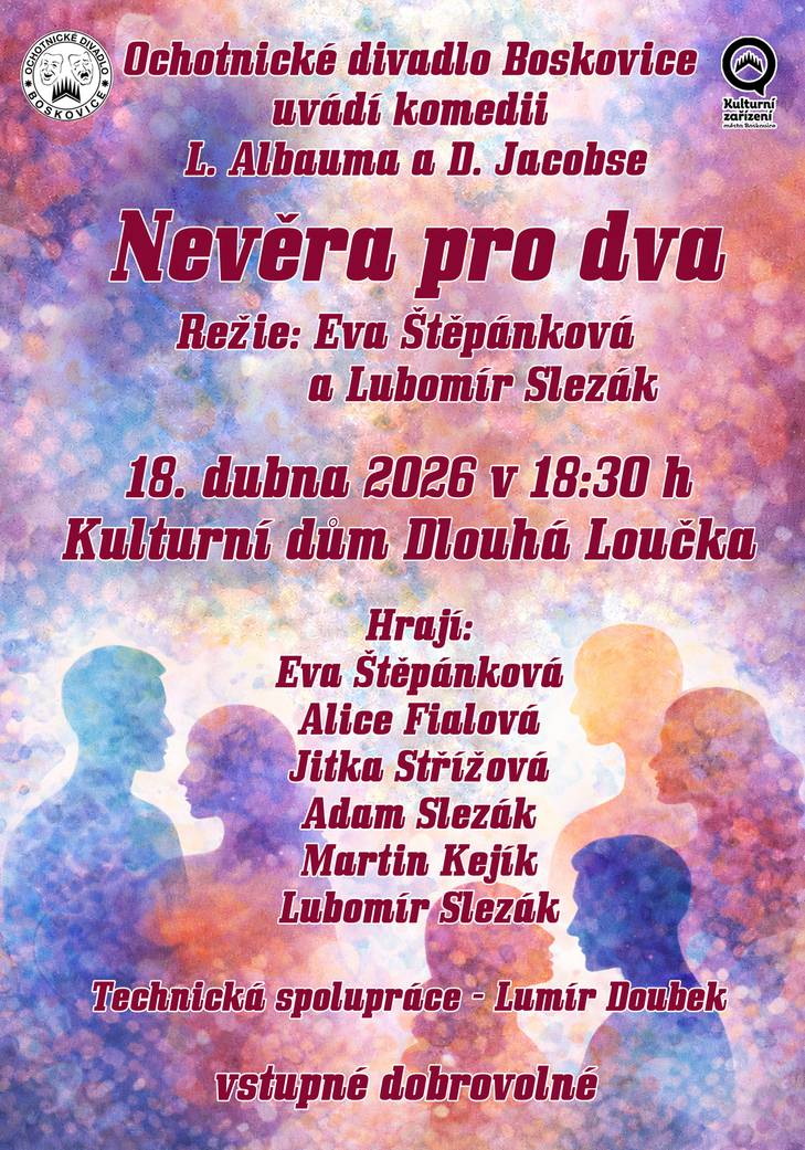 Ochotnické divadlo Boskovice uvádí komedii L. Albauma a D. Jacobse NEVĚRA PRO DVA Představení se koná v sobotu 18. 4. 2026 v 18.30 hodin v kulturním domě v Dlouhé Loučce. Vstupné dobrovolné.