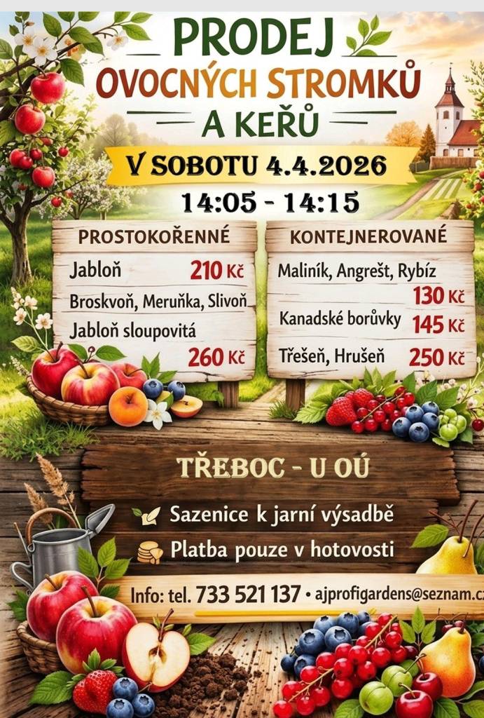 AJ Profigardens s.r.o. nabízí ovocné stromky a keře – vše výhradně od českých pěstitelů.  Pojízdná prodejna přijede v sobotu dne 4.4.2026 V 14:05-14:15 hodin před budovu OÚ Třeboc - viz leták a ceník.