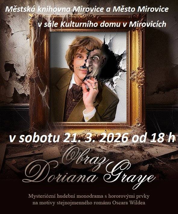 Městská knihovna Mirovice a Město Mirovice Vás zve na hudební monodrama OBRAZ DORIANA GRAYE v sobotu 21. března od 18:00 v KD Mirovice.