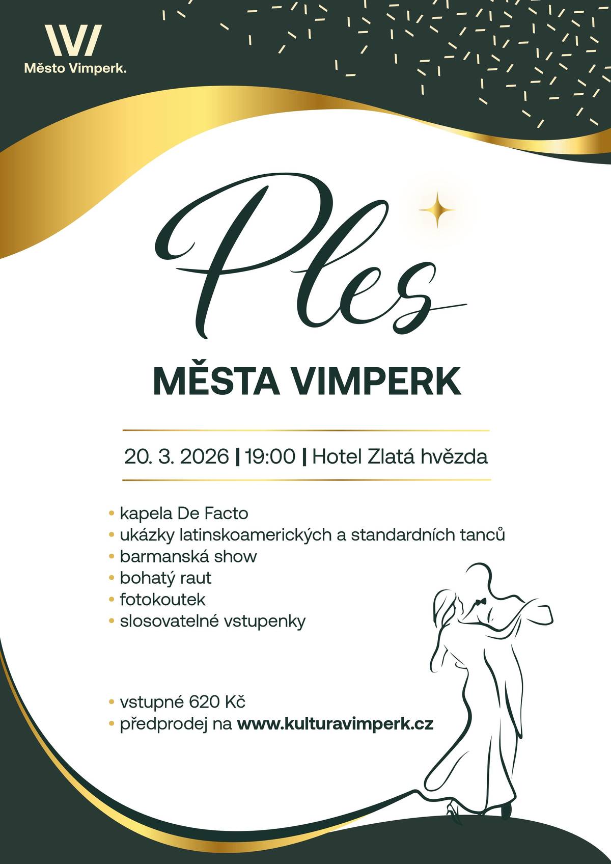 Ples města Vimperk v pátek 20. března v Hotelu Zlatá hvězda začíná už v 19:00 hodin. Stále zbývá několik volných vstupenek, které si můžete koupit on-line zde www.kulturavimperk.cz/akce/11032   Hraje kapela De Facto, čekají na vás ukázky latinsko-amerických a standardních tanců, barmanská show, fotokoutek, slosovatelné vstupenky, bohatý raut.