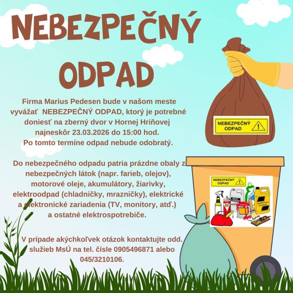 Firma Marius Pedesen bude v našom meste vyvážať  NEBEZPEČNÝ ODPAD, ktorý  je potrebné doniesť na zberný dvor v Hornej Hriňovej najneskôr v pondelok  23.03.2026  do 15:00 hod. Po tomto termíne odpad nebude odobratý.