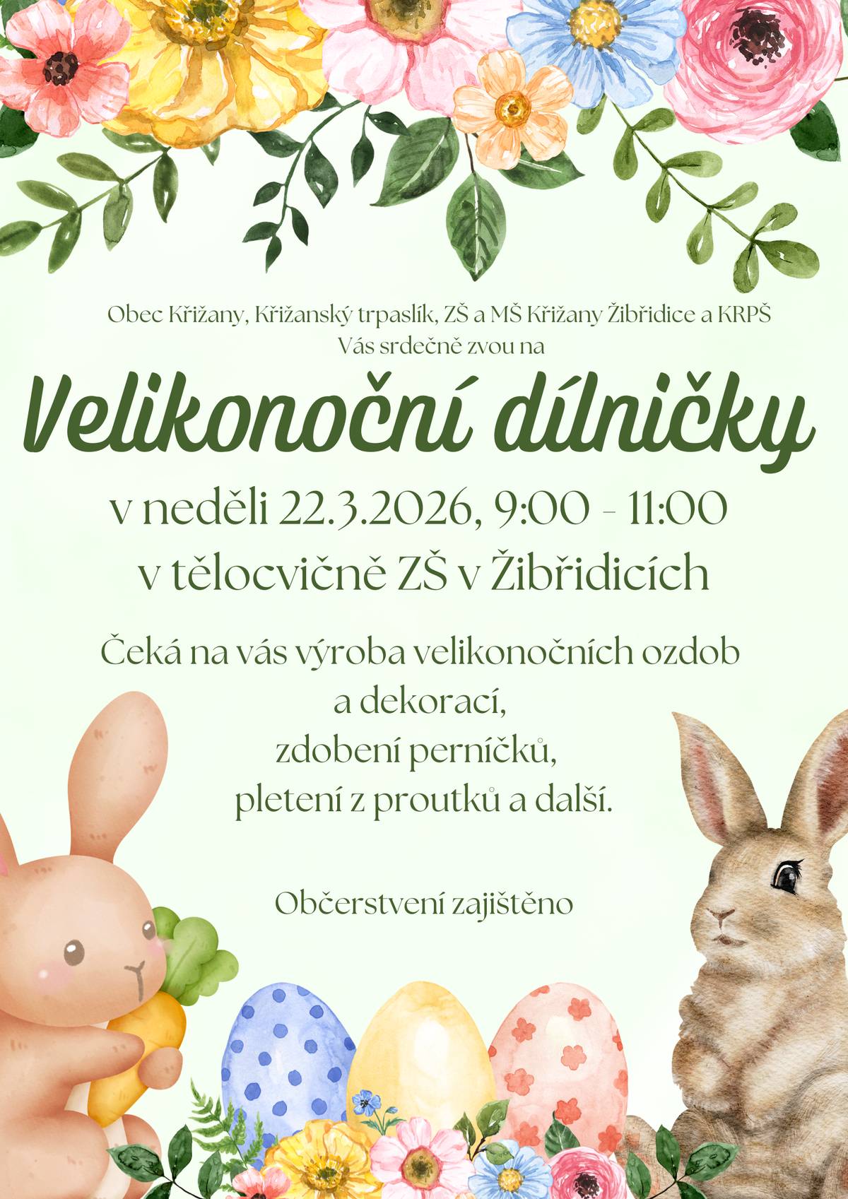 Zveme vás na Velikonoční dílničky, které se konají v neděli 22.3.2026 od 09:00, v tělocvičně ZŠ v Žibřidicích. Těšit se můžete na výrobu velikonočních ozdob a dekorací, zdobení perníčků, pletení z proutků a další. Občerstvení zajištěno.