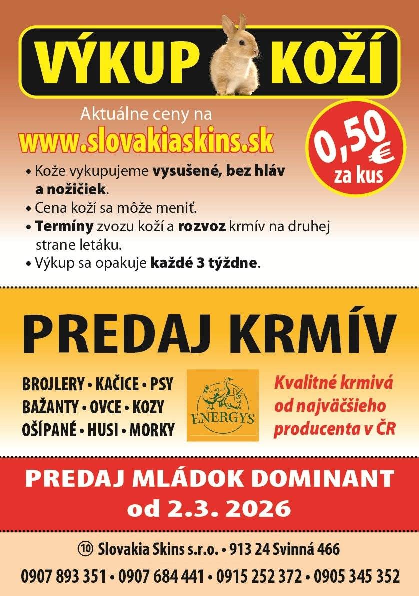 Predaj mládok, krmív, výkup koží Svinná 466 (smer V. Hradná za koľajnicami doľava), každý deň od 8.00 do 12.00 a od 16.00 do 18.00, sobota od 9.00 do 11.00 hod., tel. 0907 893 351.