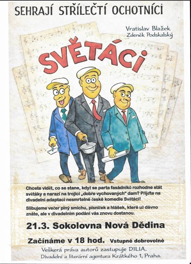 Obec Nová Dědina Vás zve na divadelní představení SVĚTÁCI, které sehrají Střílečtí ochotníci v sobotu 21.března na Sokolovně na Nové Dědině v 18,00 hodin. Vstupné dobrovolné.