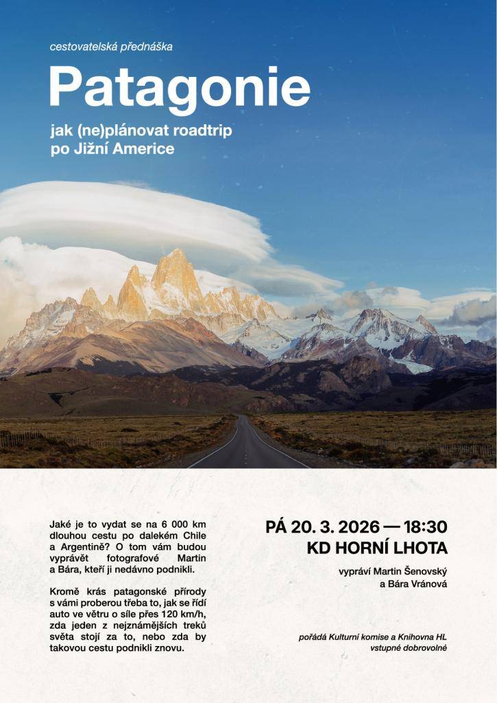 Zveme vás na vyprávění o cestě po Chile a Argentině, které se uskuteční v pátek 20. března 2026 v 18:30 v KD Horní Lhota. Fotografové Martin Šenovský a Bára Vránová se s vámi podělí o své zážitky z 6 000 km dlouhé trasy, včetně krás patagonské přírody a extrémních podmínek, se kterými se na cestě po