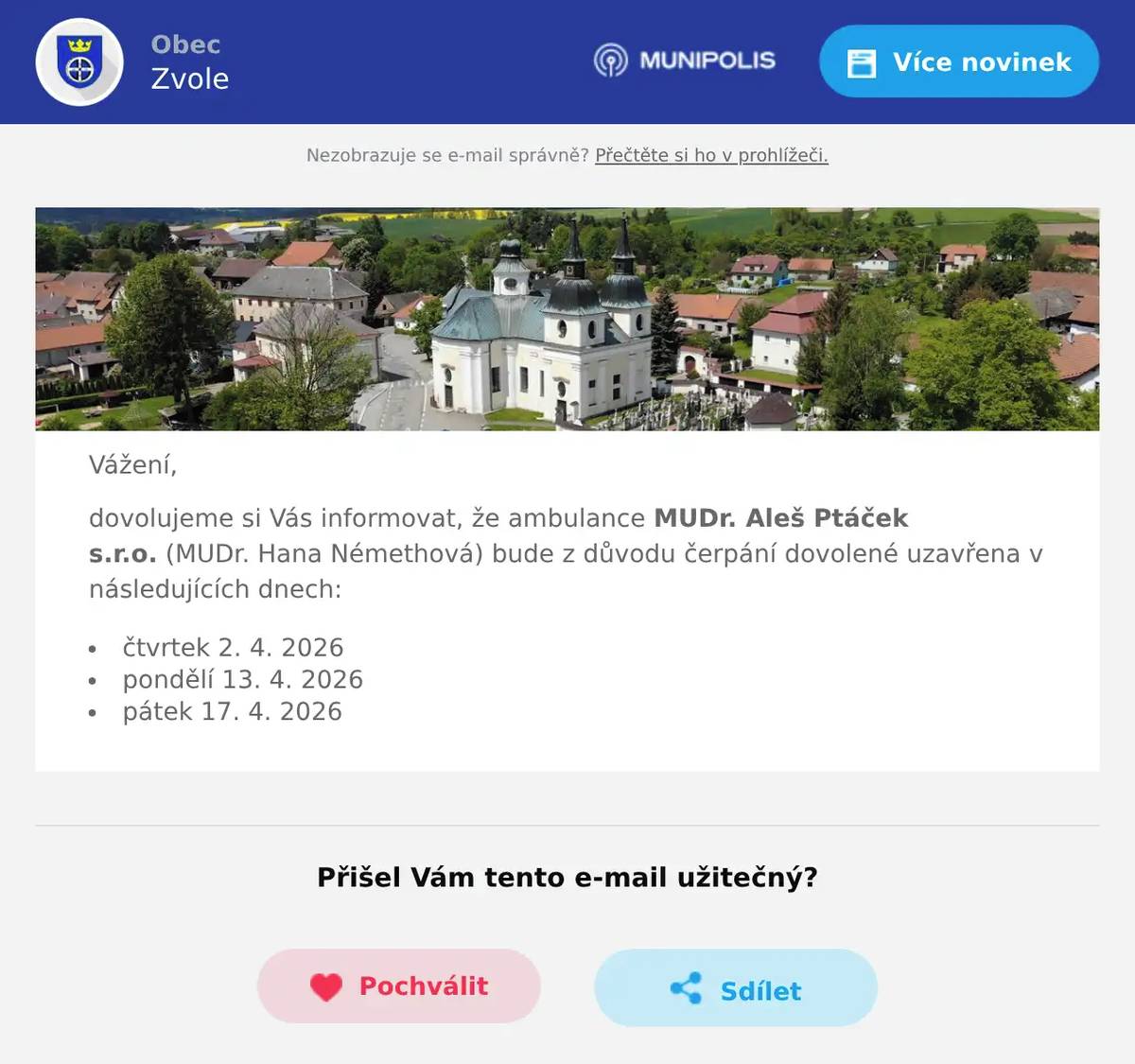 Vážení, dovolujeme si Vás informovat, že ambulance MUDr. Aleš Ptáček s.r.o. (MUDr. Hana Némethová) bude z důvodu čerpání dovolené uzavřena v následujících dnech: čtvrtek 2. 4. 2026 pondělí 13. 4. 2026 pátek 17. 4. 2026