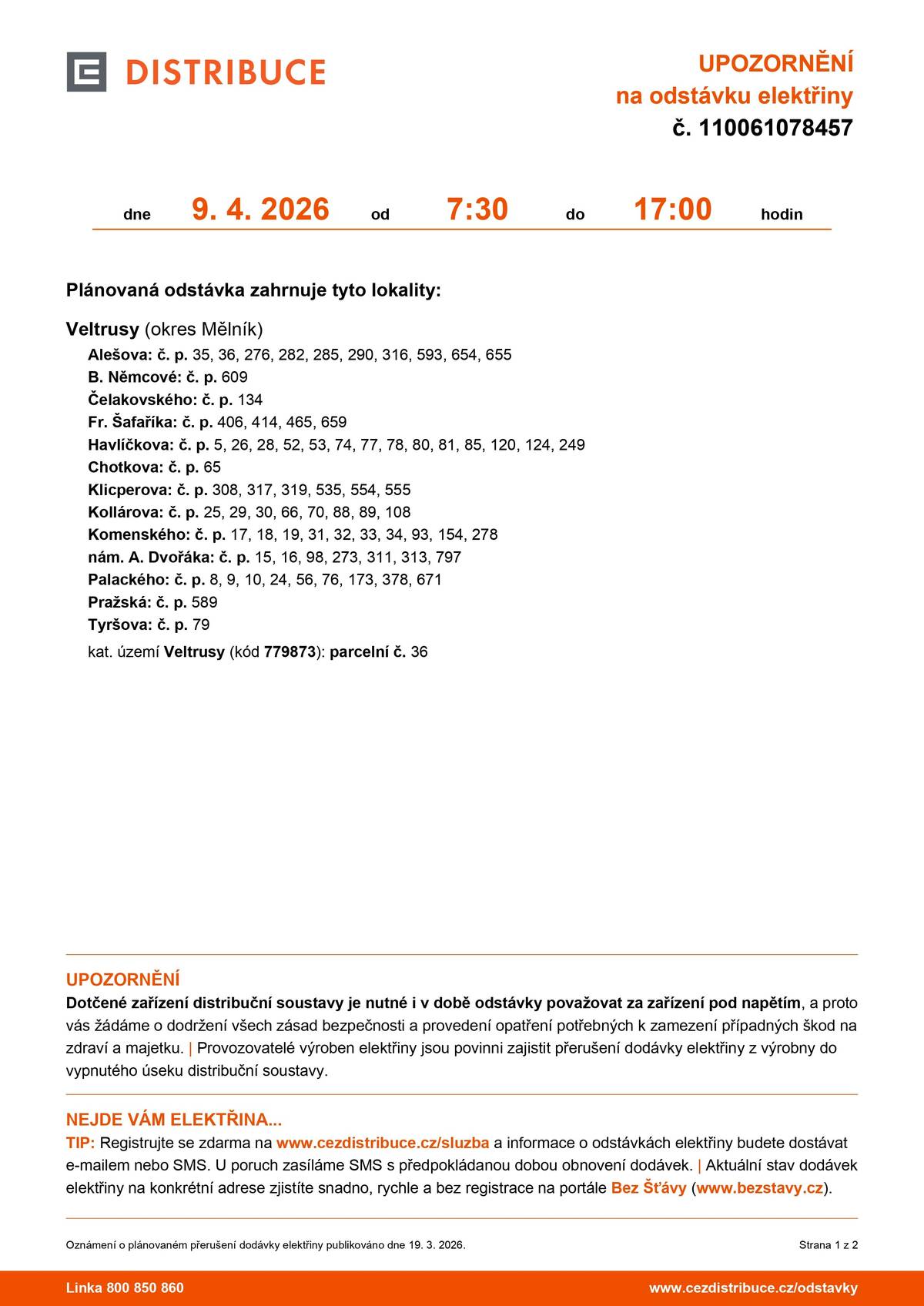 Společnost ČEZ Distribuce, a. s., informuje o plánovaném přerušení dodávky elektřiny ve městě Veltrusy dne 9. 4. 2026 od 7:30 do 17:00 hod. v rozsahu uvedeném v příloze.