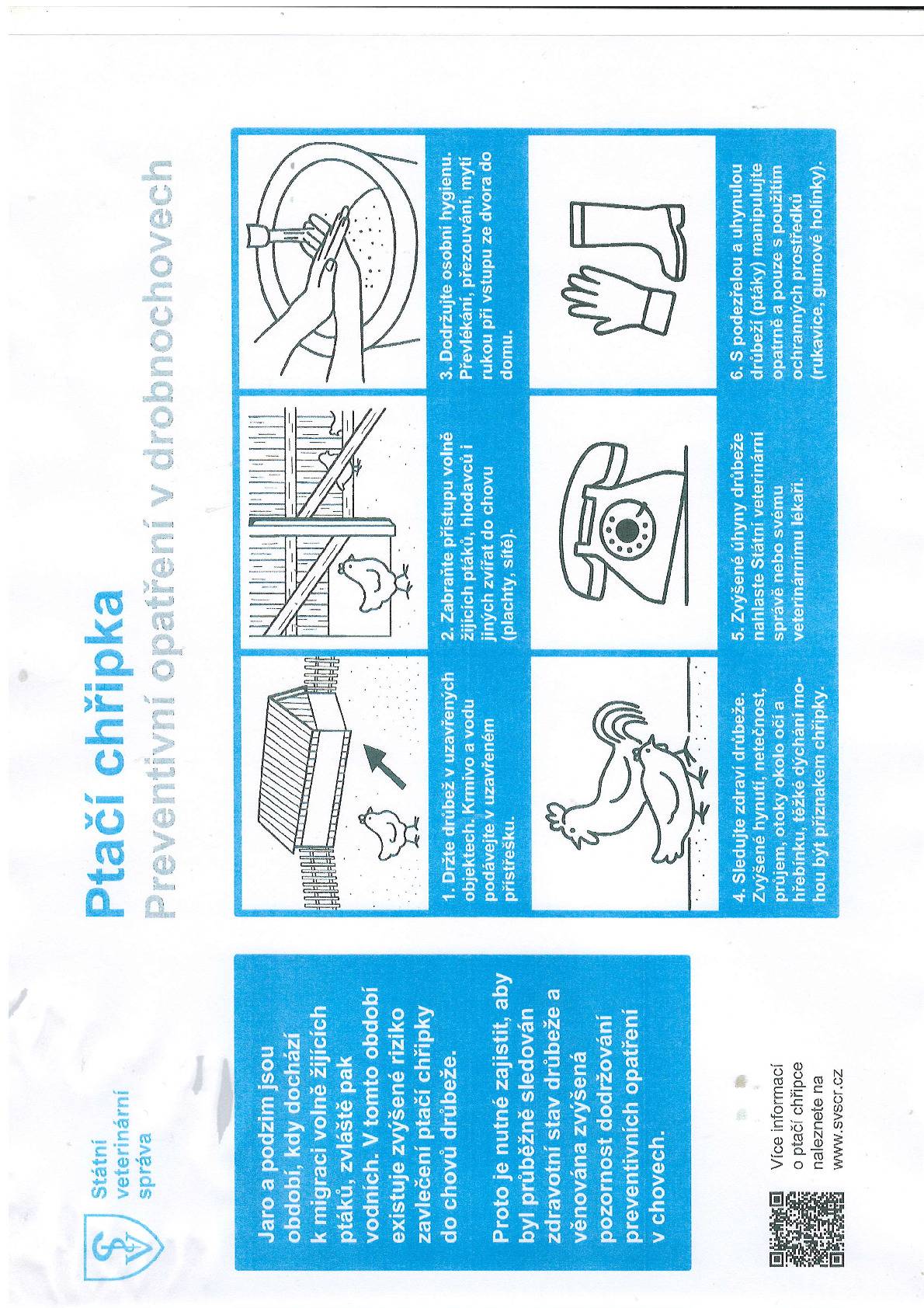 Státní veterinární správa informuje občany v přiloženém plakátu o preventivních opatření proti ptačí chřipce v drobnochovech.