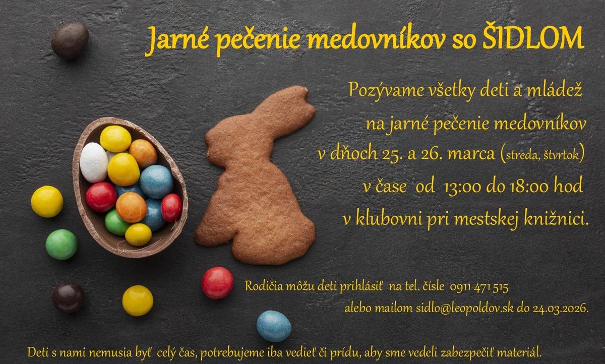 🐣Pozývame všetky deti a mládež na jarné pečenie medovníkov v dňoch 25. a 26. marca 2026 (streda, štvrtok) v čase od 13:00 do 18:00 h v klubovni pri mestskej knižnici. ✅Rodičia môžu deti prihlásiť na tel. čísle 0911 471 515 alebo mailom sidlo@leopoldov.sk  do 24. 3. 2026. ✅Deti s nami nemusia byť celý čas, potrebujeme iba vedieť, či prídu, aby sme vedeli zabezpečiť materiál.