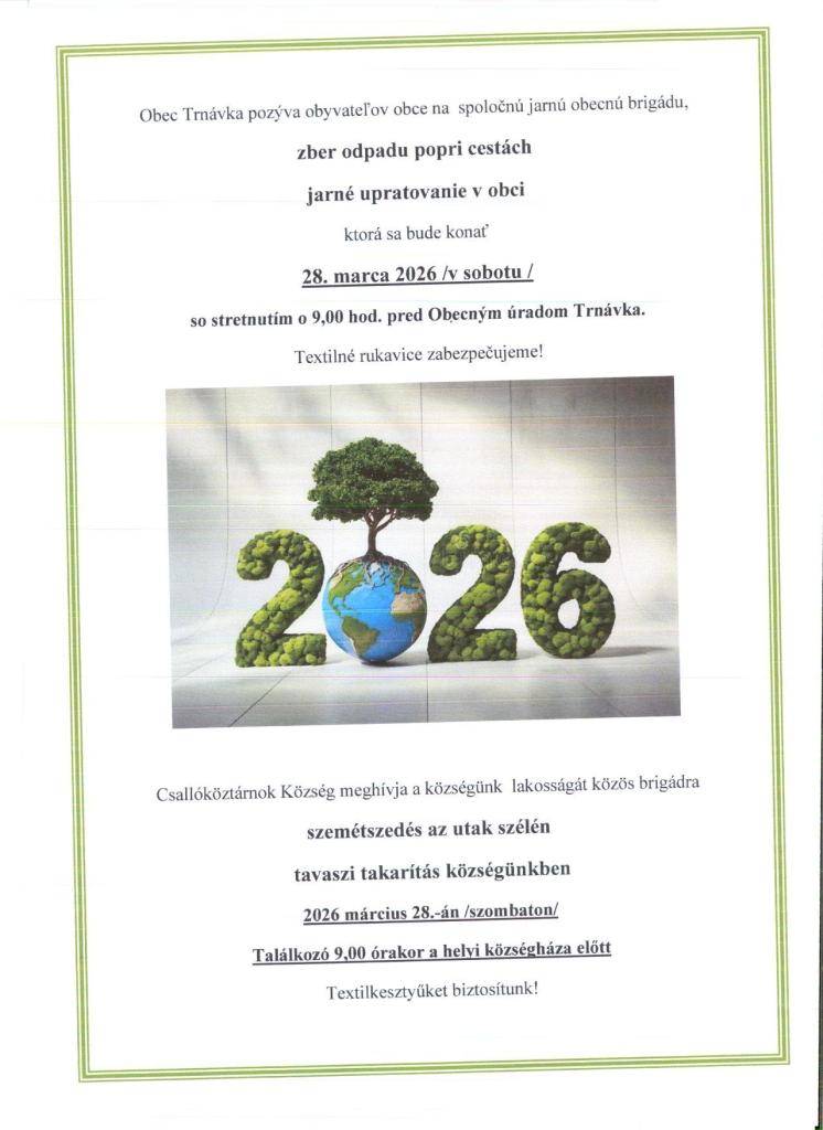 Obec Trnávka pozýva obyvateľov obce na  spoločnú jarnú obecnú brigádu,   zber odpadu popri cestách  jarné upratovanie v obci    ktorá sa bude konať  28. marca 2026 /v sobotu /  so stretnutím o 9,00 hod. pred Obecným úradom Trnávka.   Textilné rukavice zabezpečujeme!