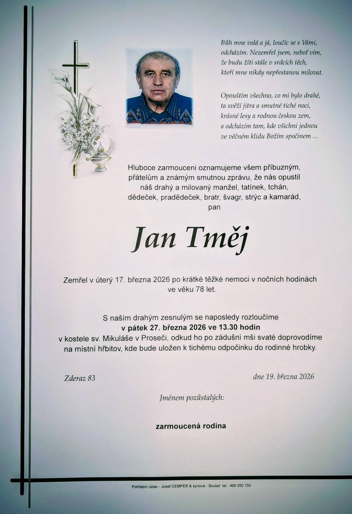 Se zármutkem informujeme občany, že v úterý 17. března 2026 po krátké těžké nemoci zemřel ve věku 78 let pan Jan Tměj.   Poslední rozloučení proběhne v pátek 27. března 2026 ve 13:30 hodin v kostele sv. Mikuláše v Proseči.   Vyjadřujeme upřímnou soustrast všem pozůstalým.