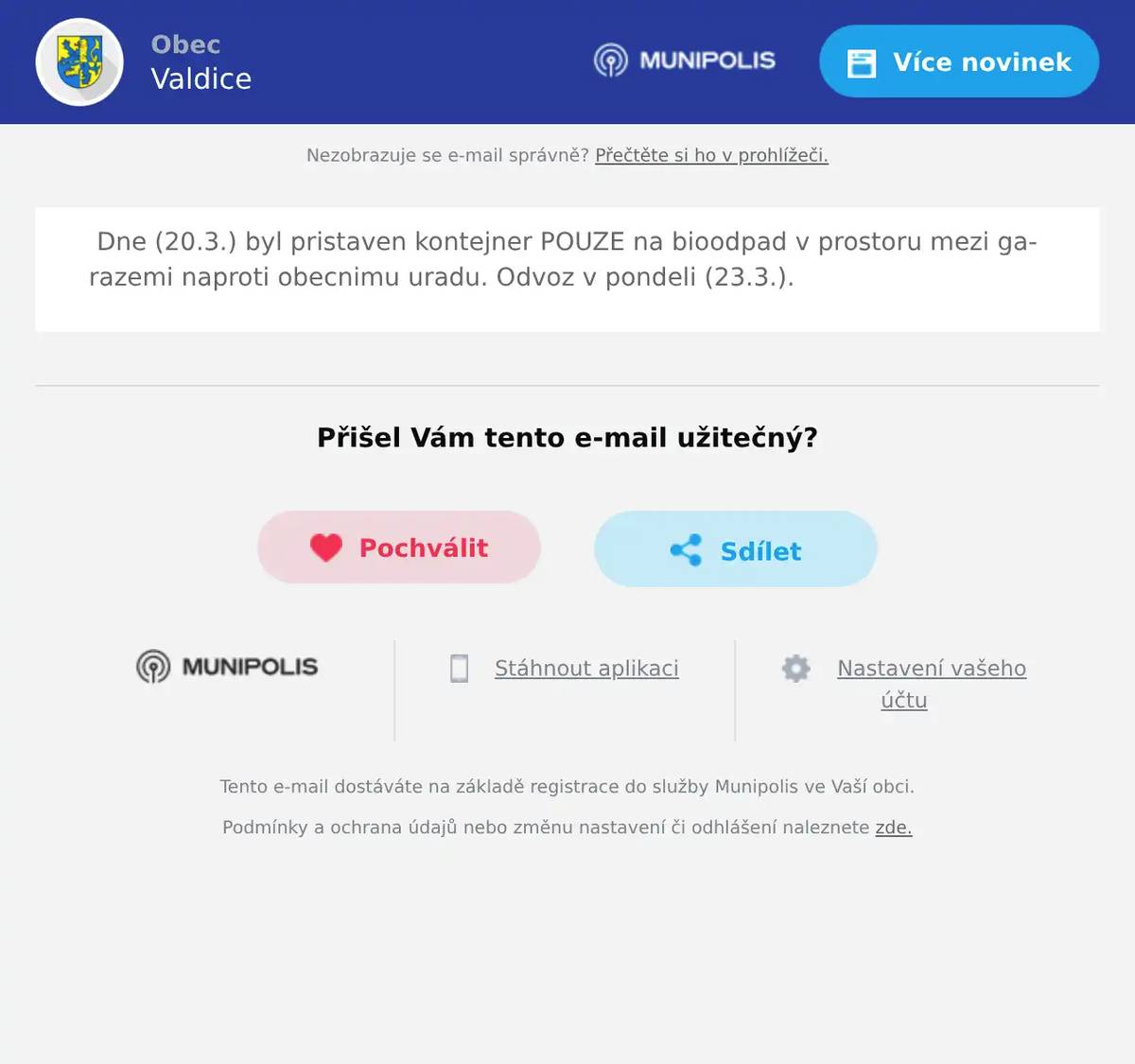 Dne (20.3.) byl pristaven kontejner POUZE na bioodpad v prostoru mezi garazemi naproti obecnimu uradu. Odvoz v pondeli (23.3.).