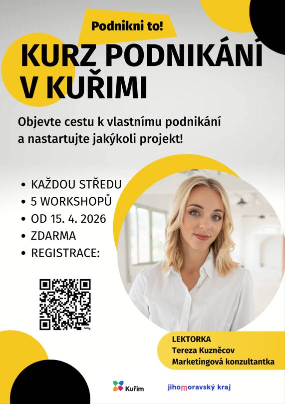 Máte podnikavého ducha a už delší dobu si pohráváte s myšlenkou vlastního projektu? Nebo už podnikáte, ale máte pocit, že tomu něco chybí? Ať jste na začátku, nebo v půli cesty, kurz Podnikni to! je tu přesně pro vás. Do Kuřimi se vrací opakovaně a díky podpoře města a Jihomoravského kraje je zdarma!  Od středy 15. dubna 2026 se v Kuřimi znovu otevře prostor k rozvíjení podnikatelských plánů, nápadů a projektů. Během pěti setkání zjistíte, jak přetavit myšlenku v reálné podnikání, které dává smysl – prakticky, efektivně a bez zbytečných slepých uliček. Co vás čeká? Kurz vás provede celým procesem – od prvotního nápadu až po konkrétní plán. Naučíte se:  jak dát svému podnikání jasnou strukturu;   jak správně cílit na zákazníky;   jak si spočítat, jestli vám to celé může fungovat;   a hlavně – jak udělat první krok s rozmyslem.    Ať už máte hlavu plnou nápadů, nebo jen tušíte, že byste chtěli „něco vlastního“, tady najdete podporu, vedení i chuť jít do toho. Kurz povede zkušená lektorka z praxe, která zná zákoutí podnikání a pomůže vám najít to, co opravdu funguje. Pro koho je kurz určen? Pro studenty, rodiče, zaměstnané, kteří chtějí vedle práce rozjet něco vlastního, i pro všechny, kteří si chtějí své podnikání promyslet nebo posunout dál. Kurz je zdarma a otevřen každému, kdo má chuť něco měnit. Podpora i po kurzu Po skončení se můžete stát součástí Klubu podnikavců – komunity lidí, kteří dlouhodobě pracují na svých plánech, navzájem si pomáhají, sdílí zkušenosti a dále rostou. 📍 Startujeme: středa 15. dubna 2026 2025, 17:30 - 20:00. 📍 Místo: Společenské a kulturní centrum Kuřim (modrý salonek), nám. Osvobození 902/1. 📍 Trvání: 5 večerů, vždy 1x týdně 📍 Lektorka: Tereza Kuzněcov (marketingová konzultantka)  🔗 Více informací a registraci najdete na webu podniknito.cz na podstránce s názvem Kurz podnikání v Kuřimi (počet míst je omezen).