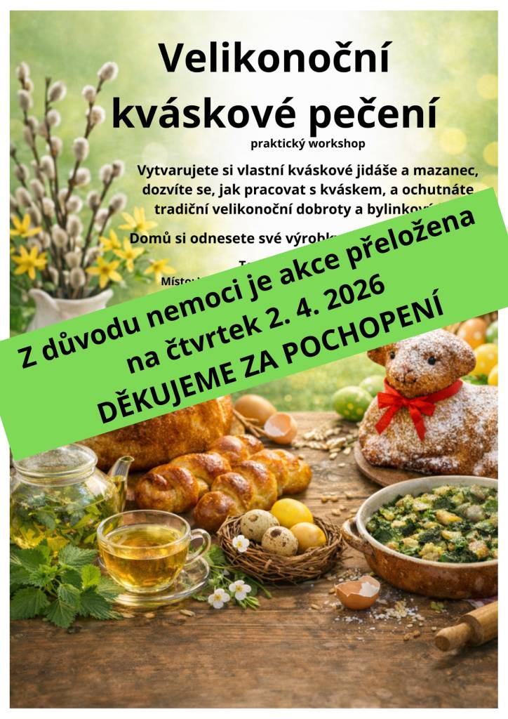 Velikonoční kváskové pečení z důvodu nemoci odloženo.  Nový termín je 2. 4. 2026.